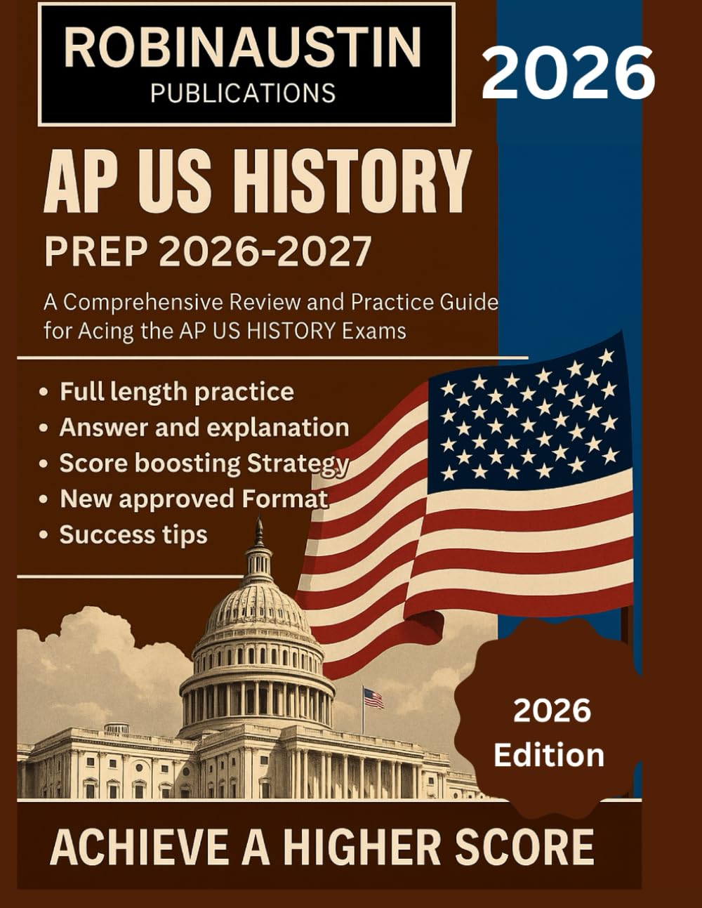 AP US HISTORY PREP 2026-2027: A Comprehensive Review And Practice Guide For Acing The AP US HISTORY Exams