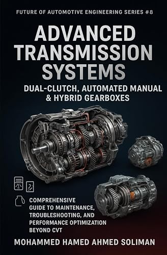 Advanced Transmission Systems: Dual-Clutch, Automated Manual & Hybrid Gearboxes: Comprehensive