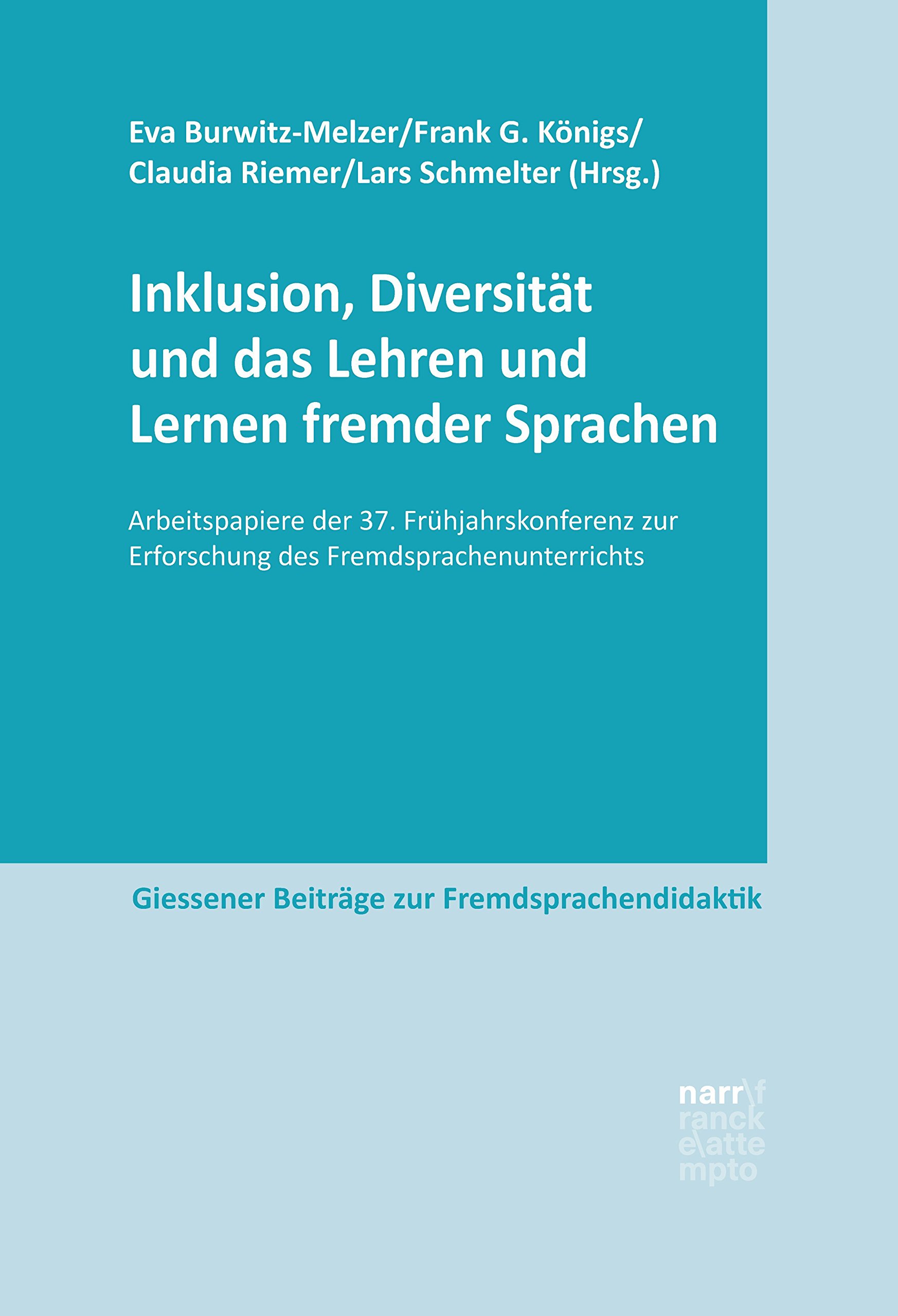 Inklusion, Diversität und das Lehren und Lernen fremder Sprachen: Arbeitspapiere der 37. Frühjahrskonferenz zur Erforschung des Fremdsprachenunterrichts (Giessener Beiträge zur Fremdsprachendidaktik)