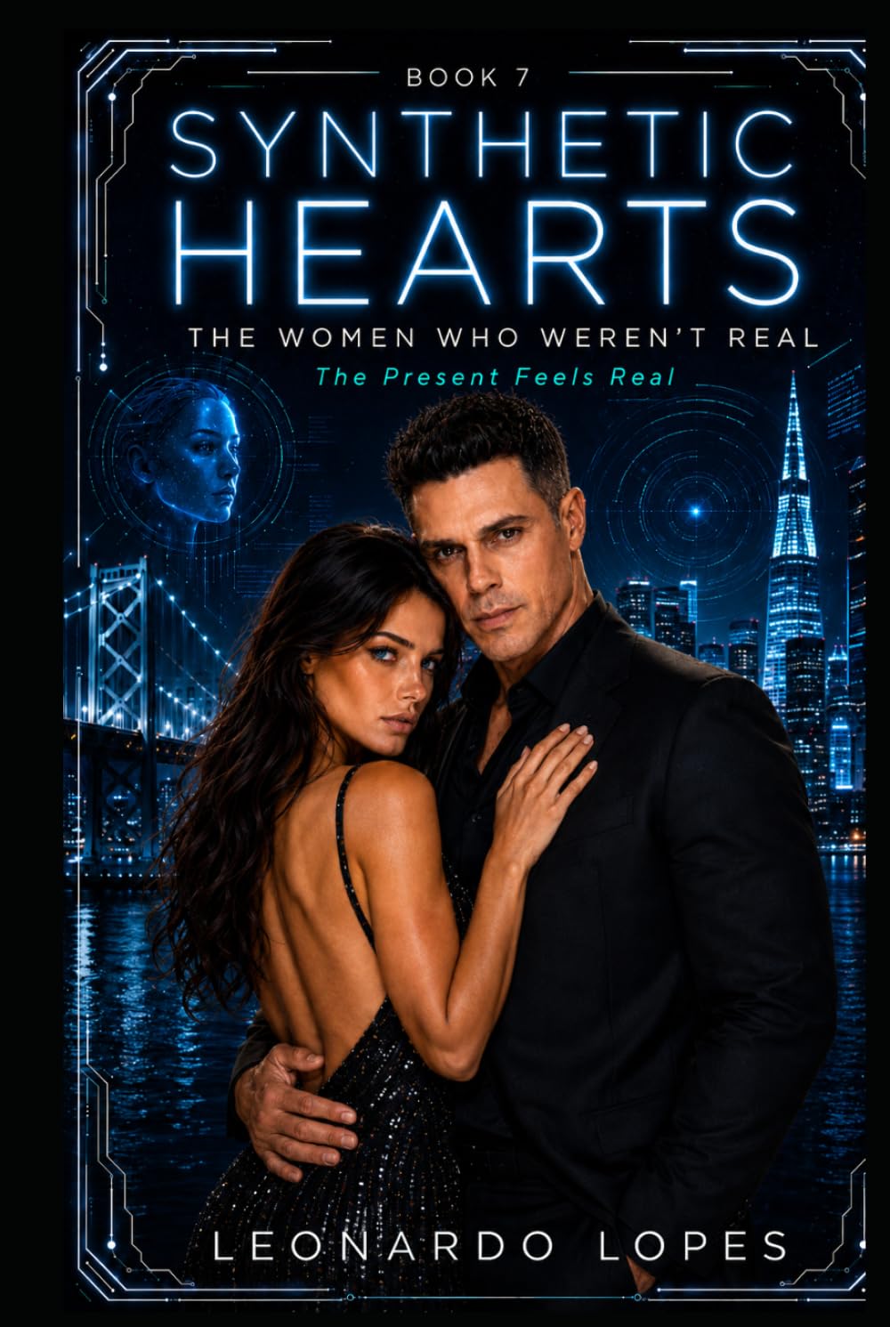 SYNTHETIC HEARTS: THE WOMEN WHO WEREN'T REAL: THE PRESENT BREAKS (BOOK 7)