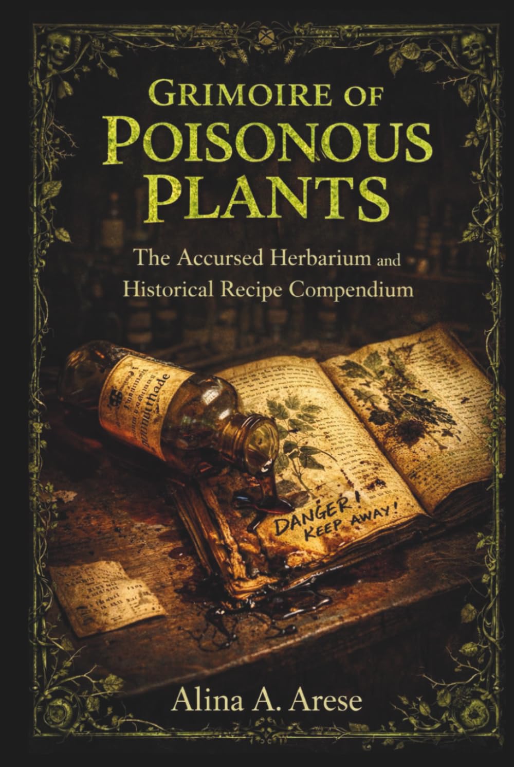 GRIMOIRE OF POISONOUS PLANTS: THE ACCURSED HERBARIUM AND HISTORICAL RECIPE COMPENDIUM (Herbalism)      Hardcover – June 20, 2025