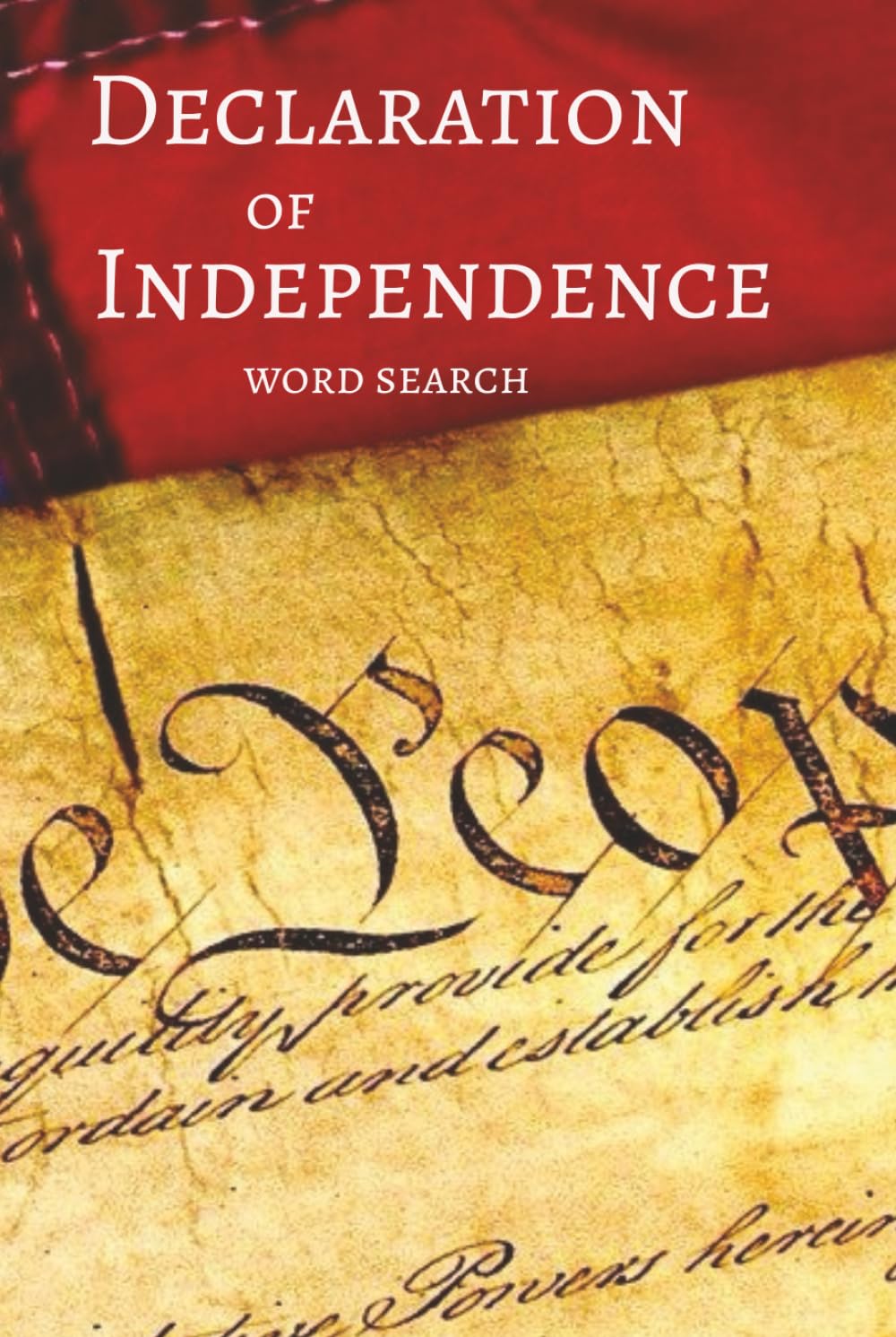 Declaration of Independence Work Search Book: Word Searches with Easy to Read Print about the Founding Proclamation, America, U.S. History, and More | ... Holidays, Relaxing, and History Lovers