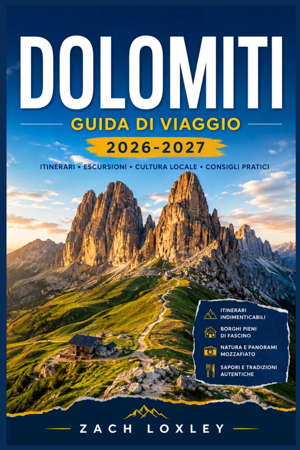 DOLOMITI GUIDA DI VIAGGIO 2026-2027: Tutto ciò che ti serve per pianificare il viaggio perfetto: sentieri, città, gastronomia e cultura nel cuore delle Alpi.