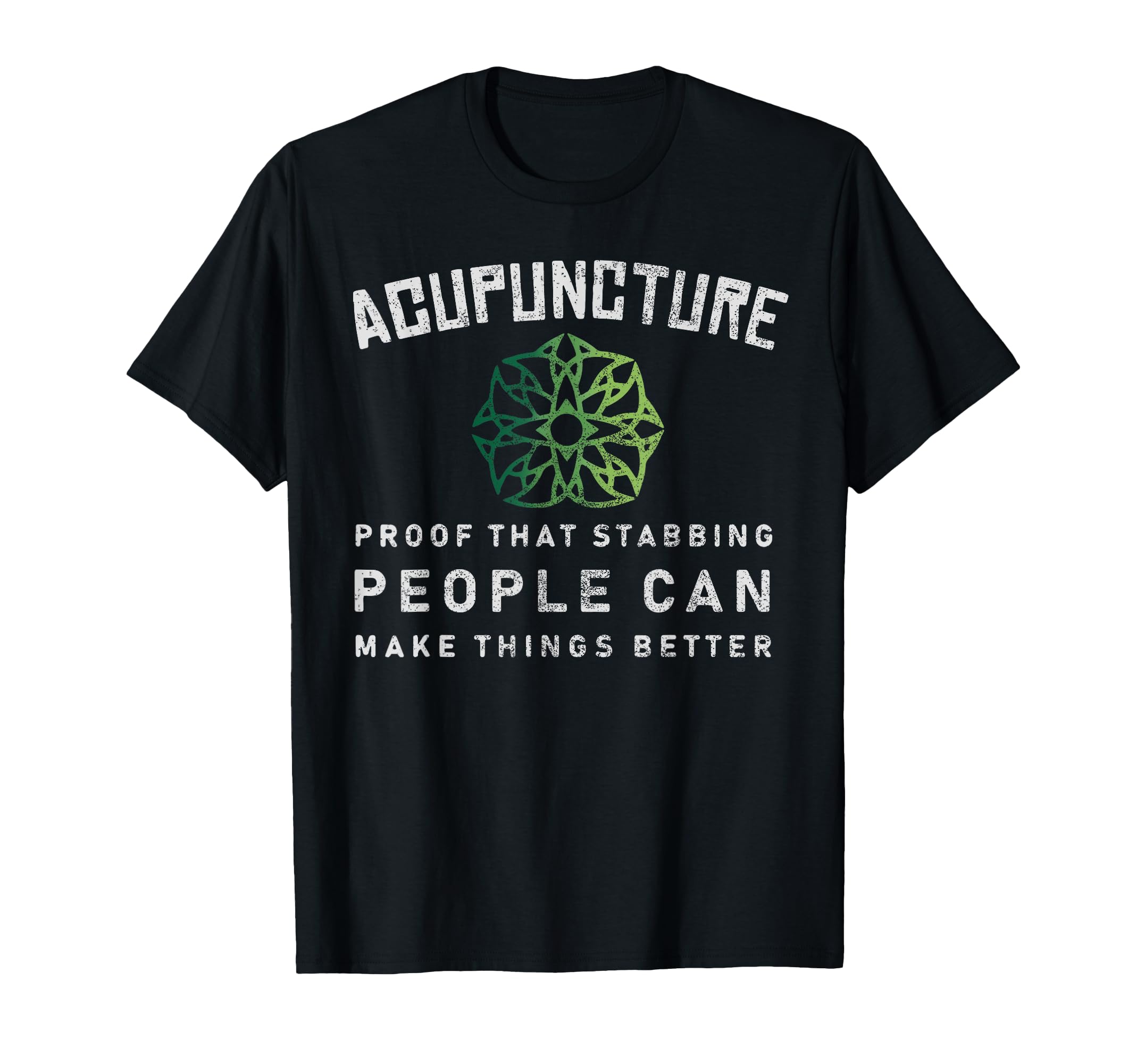 Funny Acupuncture Acupuncture Therapy Quote AcupuFunny Acupuncture Acupuncture Therapy Quote Acupuncturist A T-Shirt