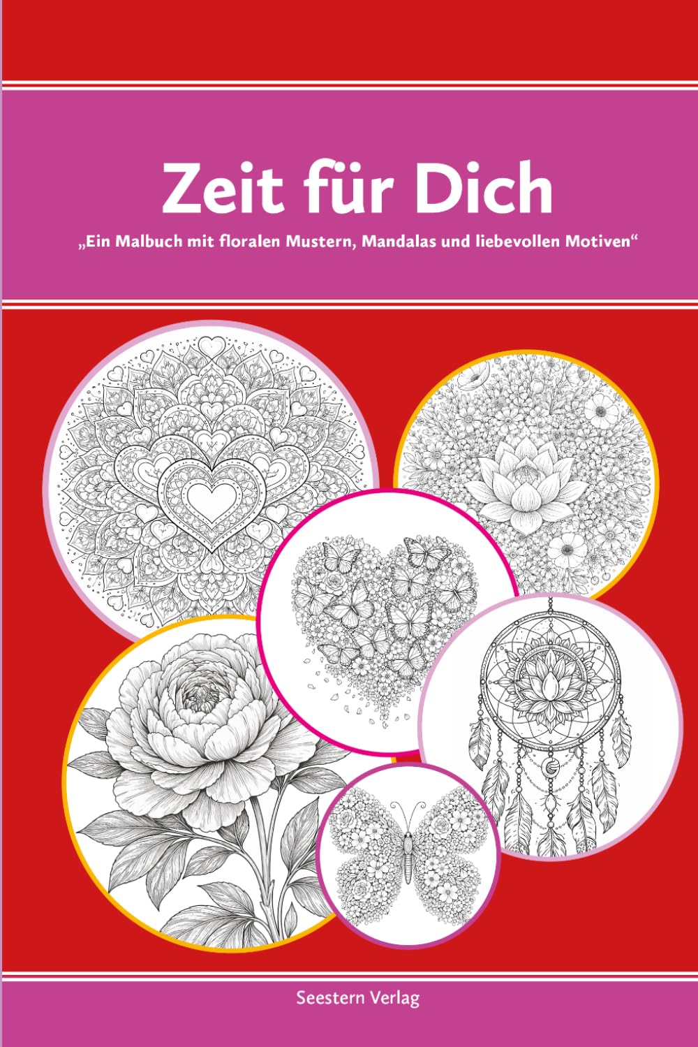 Zeit für Dich: „Ein Malbuch mit floralen Mustern, Mandalas und liebevollen Motiven“ (Farbenzauber Mandala und Malbücher)