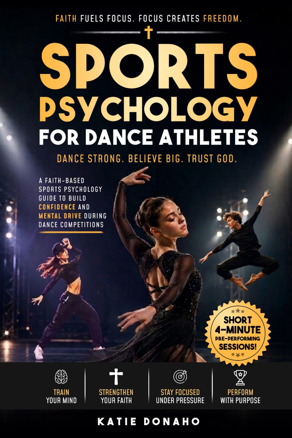 Sports Psychology for Dance Athletes: Short 4-minute Pre-Performance Sessions. Faith-Based Sports Psychology Guide to Build Confidence and Mental Drive During Dance Competitions or Performances