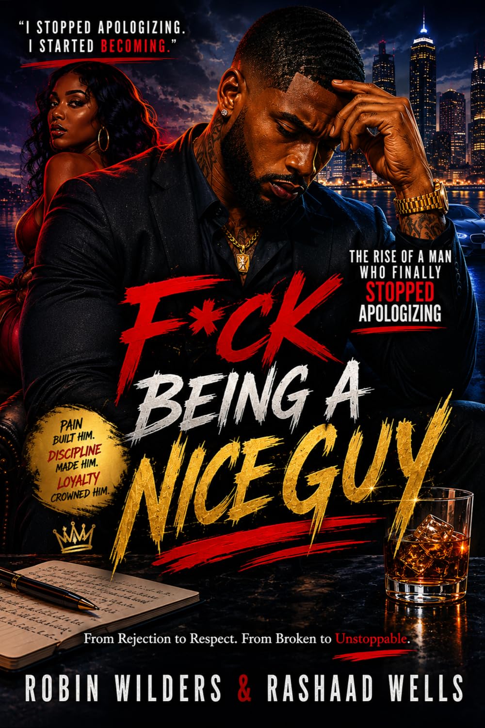F*CK BEING A NICE GUY: The Rise of a Man Who Finally Stopped Apologizing: 1 (The Power & Consequence Series)