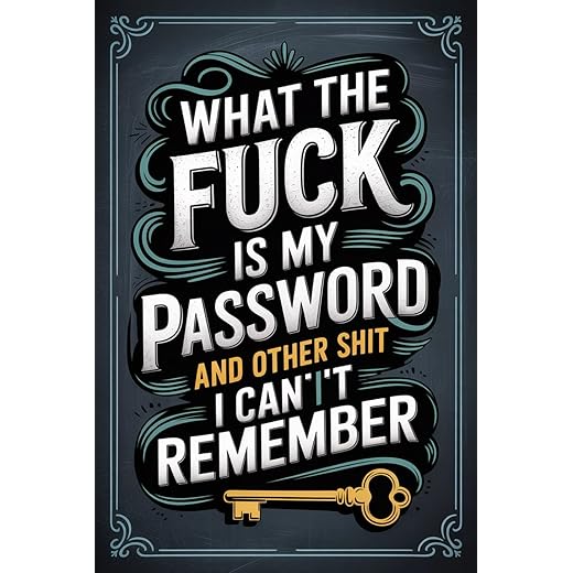 What the fuck is My Password and other Shit I can't Remember: Keep all your account information passwords, usernames, and more securely organized in this straightforward login logbook.