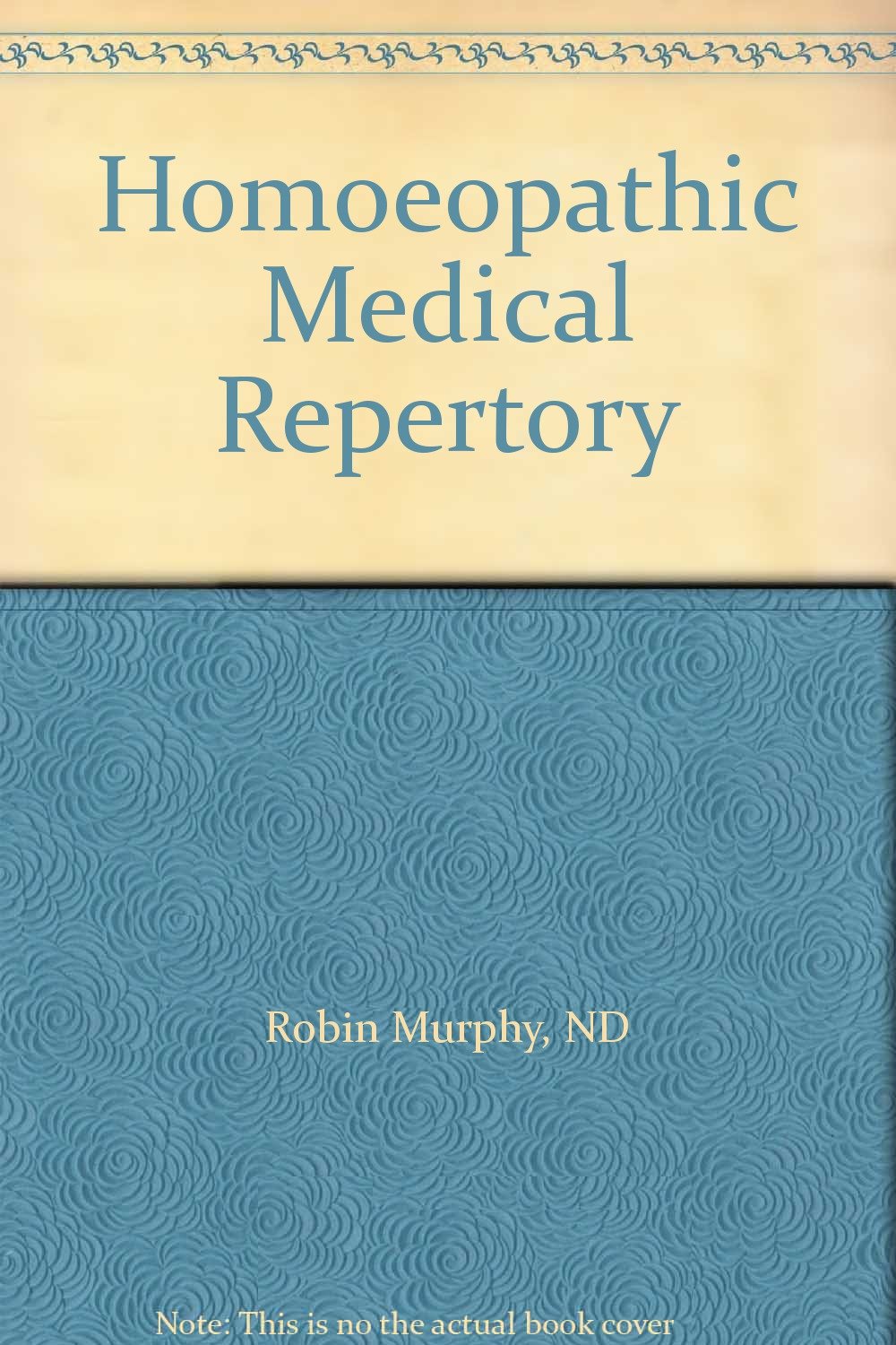 Homeopathic Medical Repertory ND Robin Murphy Books