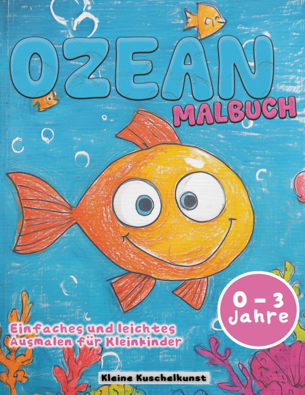 Ozean Malbuch: Farbenfrohe Abenteuer unter dem Meer für Kleinkinder