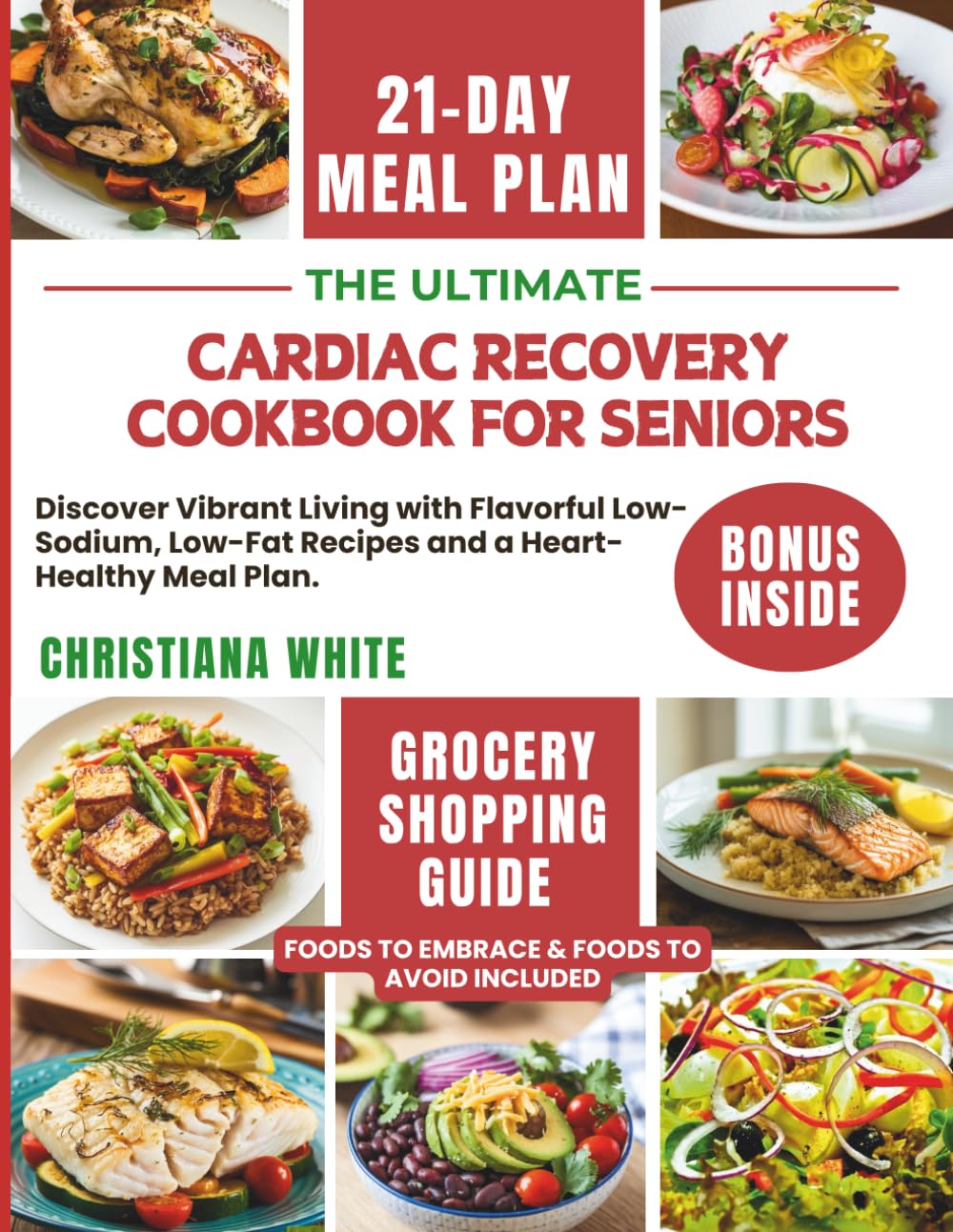 THE ULTIMATE CARDIAC RECOVERY COOKBOOK FOR SENIORS: Discover Vibrant Living with Flavorful Low-Sodium, Low-Fat Recipes and a Heart-Healthy Meal Plan.