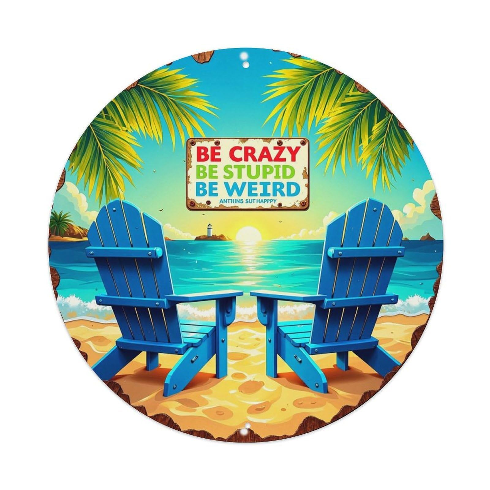 Be Crazy Be Stupid Be Weird Round Tin Sign Vintage Metal Sign Home Bar Garden Indoor & Outdoor Wall Decor Retro Metal Poster 8x8 Inch