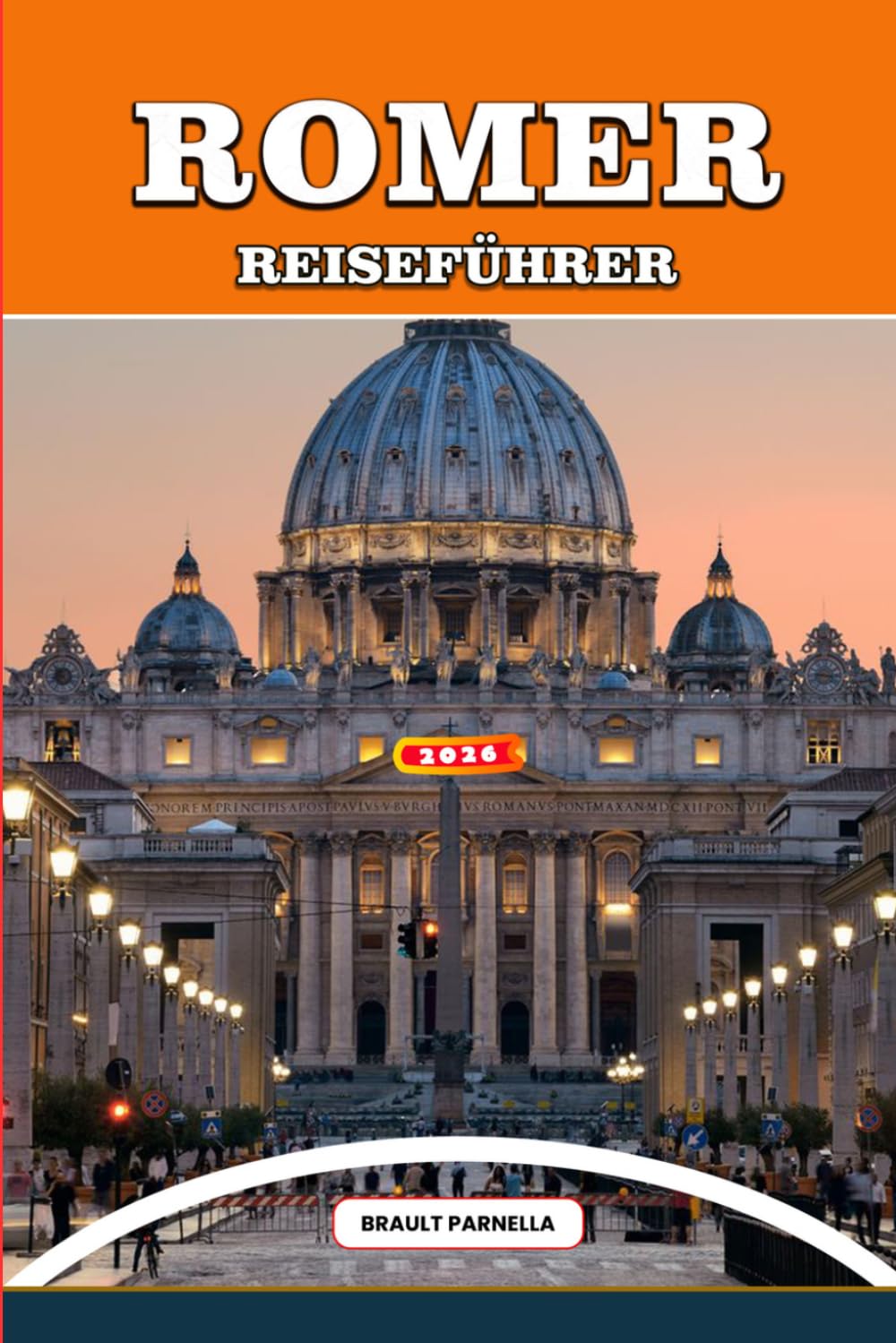 ROMER REISEFÜHRER 2026: Erkunden Sie Rom wie ein Einheimischer: Insider-Tipps, versteckte Perlen, vatikanische Geheimnisse, antike Ruinen, ... Erlebnisse für eine unvergessliche Reise.