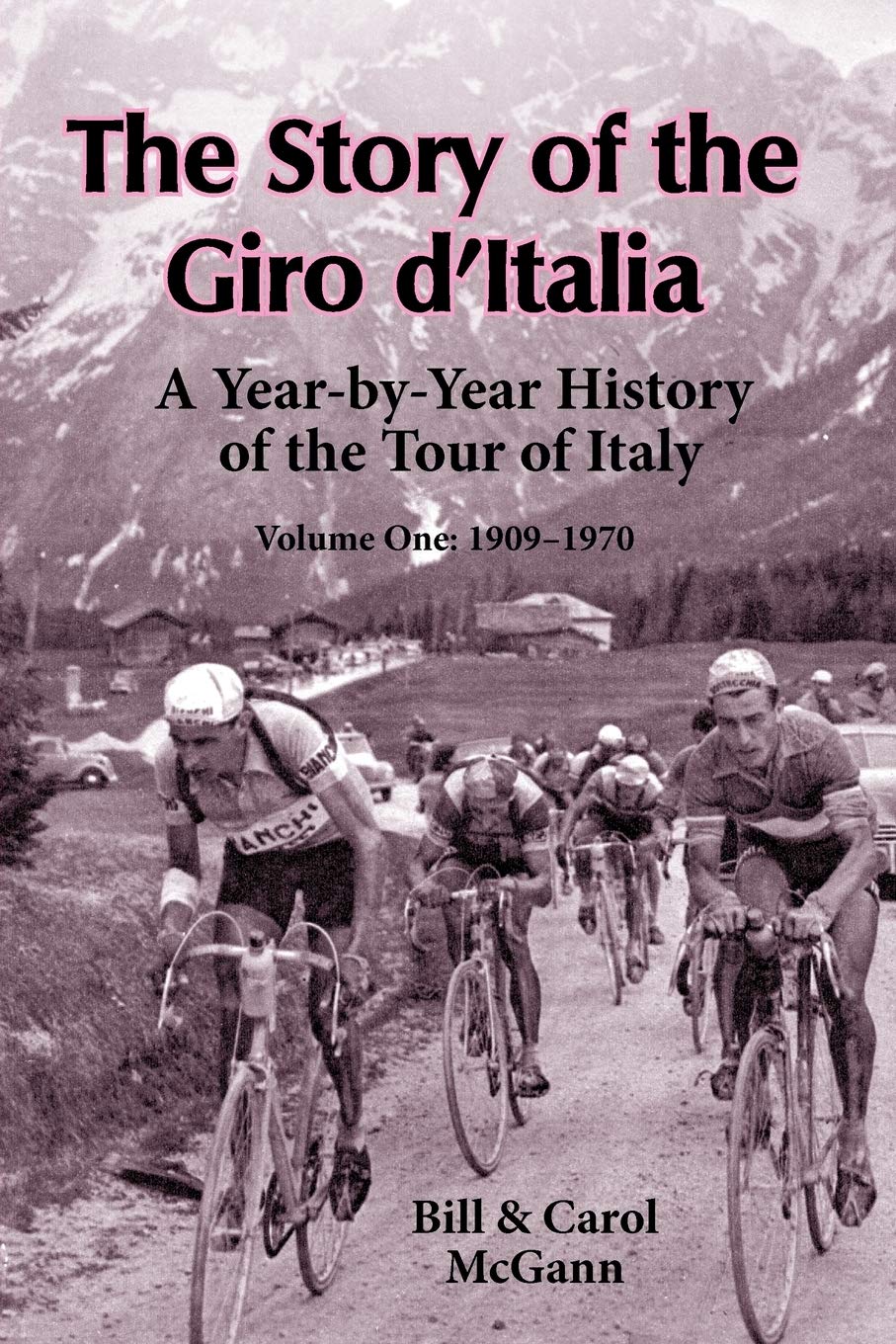 The Story of the Giro D'Italia: A Year-by-Year History of the Tour of Italy, Volume 1: 1909-1970