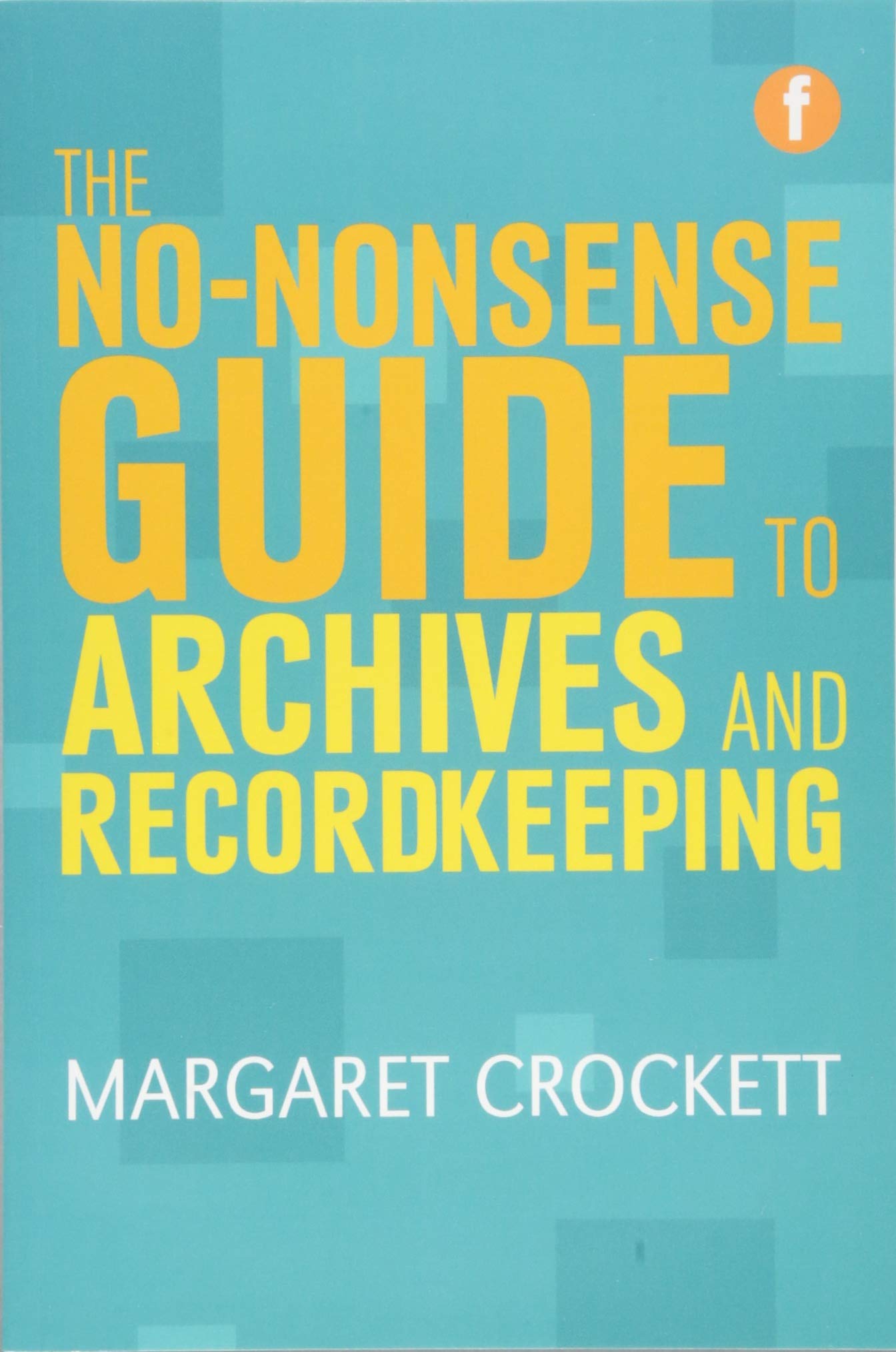 Buy The No-nonsense Guide to Archives and Recordkeeping (Facet No-nonsense Guides) — BookShops.in