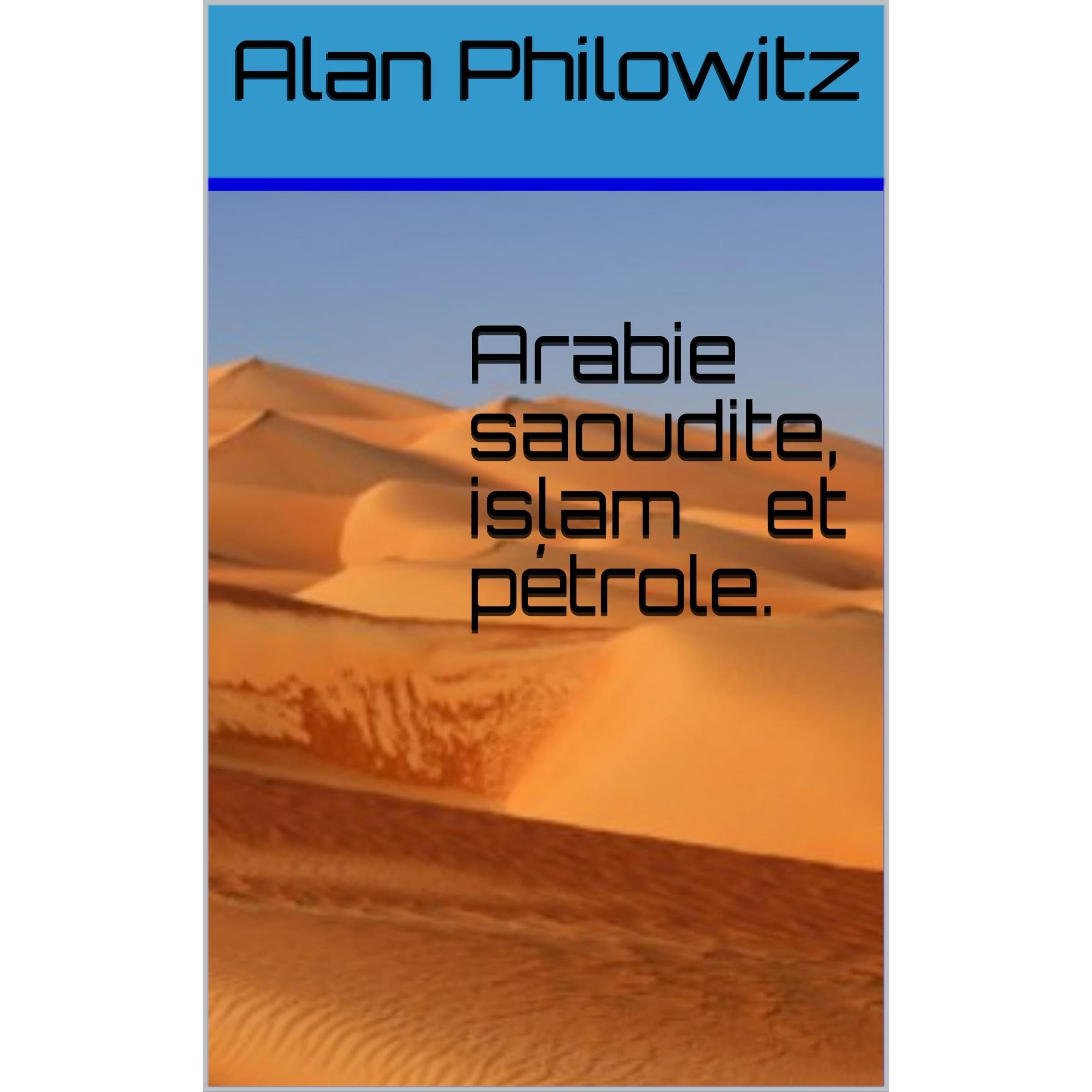 Arabie saoudite, islam et pétrole.