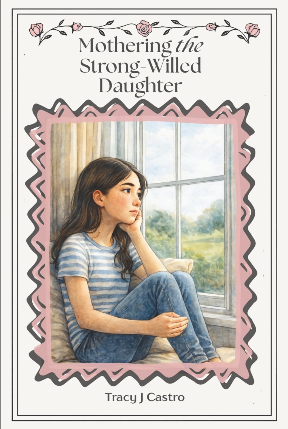 Mothering the Strong-Willed Daughter: A Faith-Leaning Guide for Raising a Confident, Emotionally Healthy Girl Through Connection, Boundaries, and ... Struggles, Shame, or Breaking Her Spirit