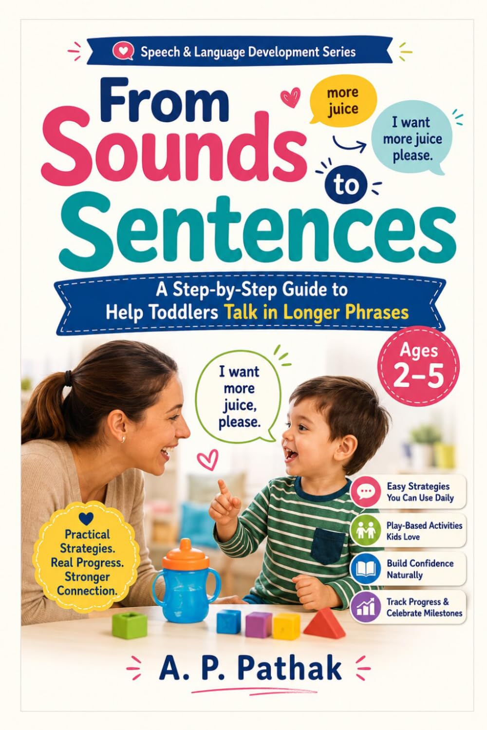 From Sounds to Sentences: A Step-by-Step Guide to Help Toddlers Talk in Longer Phrases (Speech & Language Development Series)