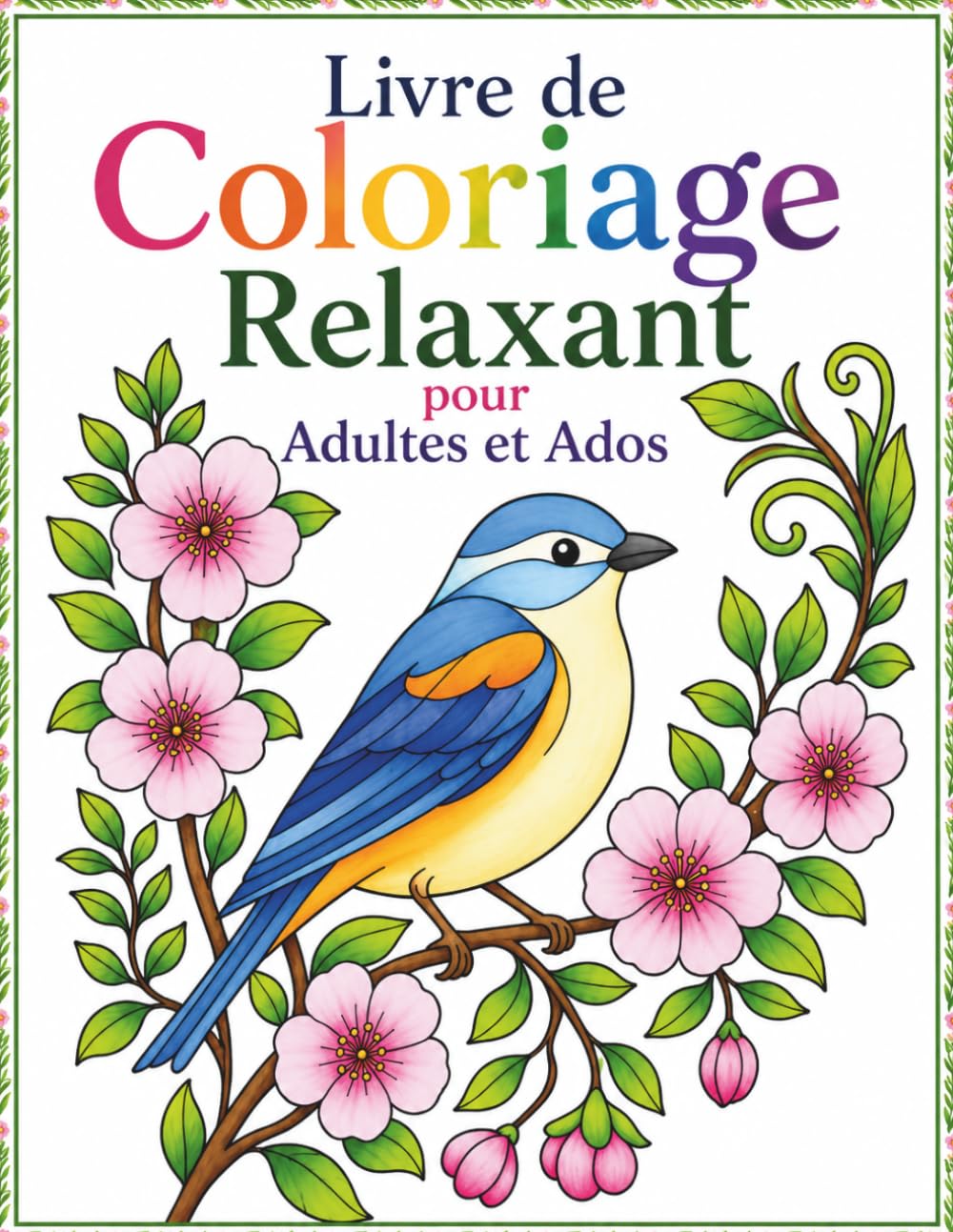 Livre de Coloriage Relaxant pour Adultes: Fleurs magnifiques, oiseaux adorables et scènes naturelles apaisantes pour la relaxation et la créativité
