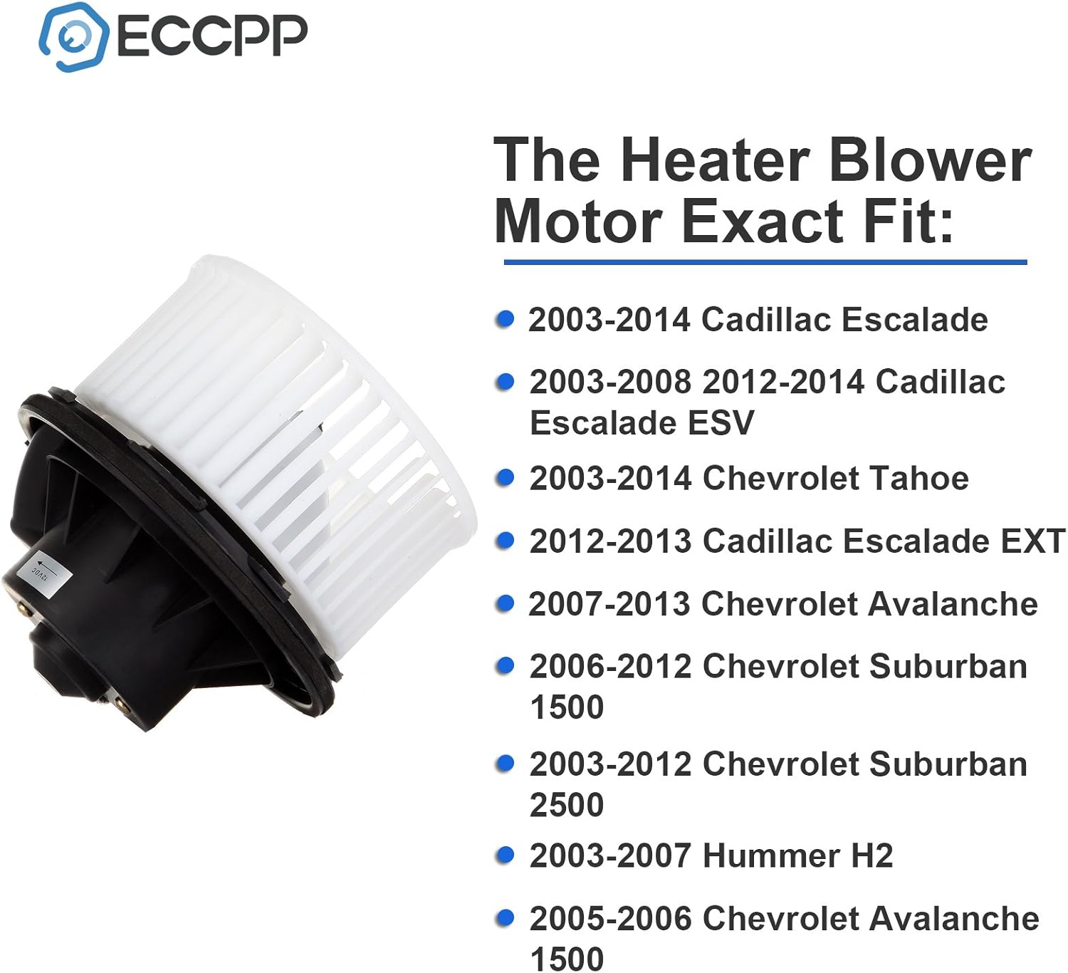 ECCPP Blower Motor 700191 Fit for 2003-2014 for Cadillac Escalade /2003,2005,2006 Chevy Silverado 1500 HD/2003-2014 Chevy Tahoe/2003-2006 for GMC Sierra 3500/2003-2011 for GMC Yukon XL 1500 2500 3500