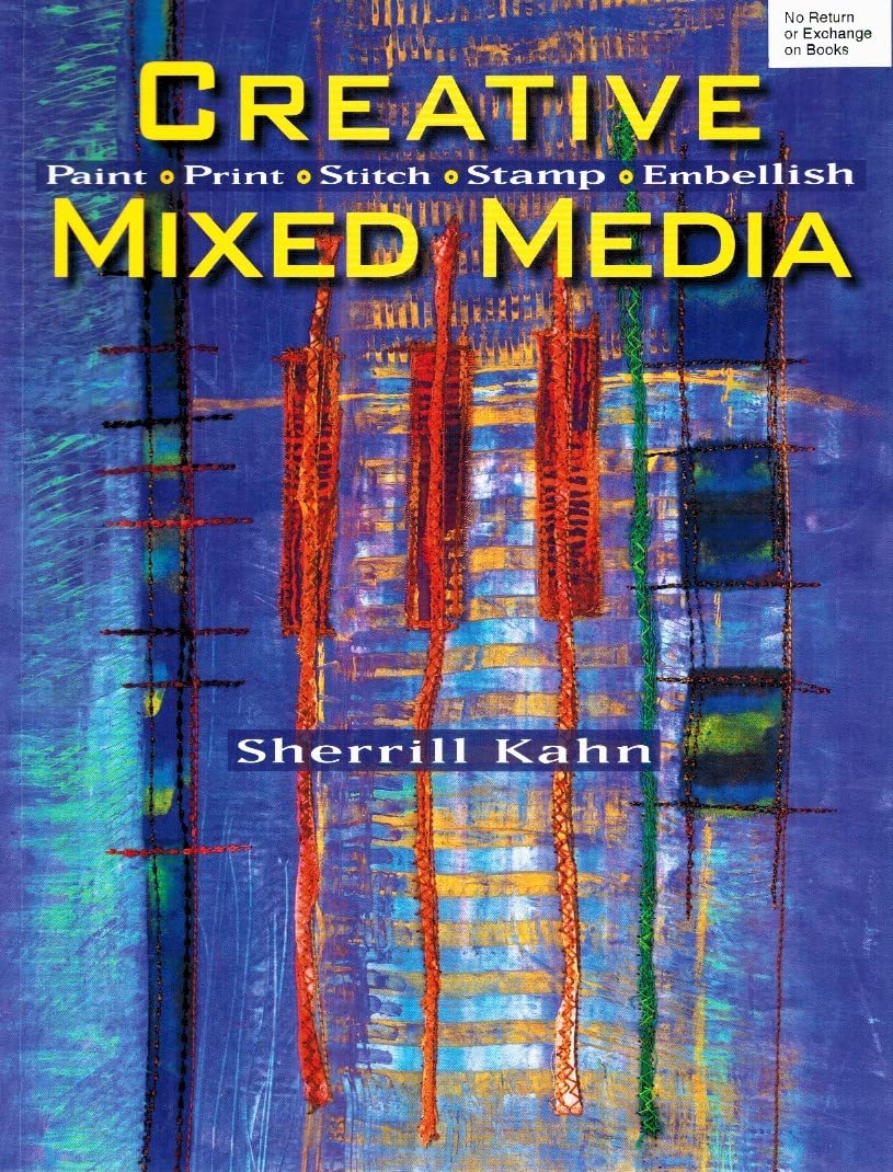 Creative Mixed Media: Paint Print Stitch Stamp Embellish