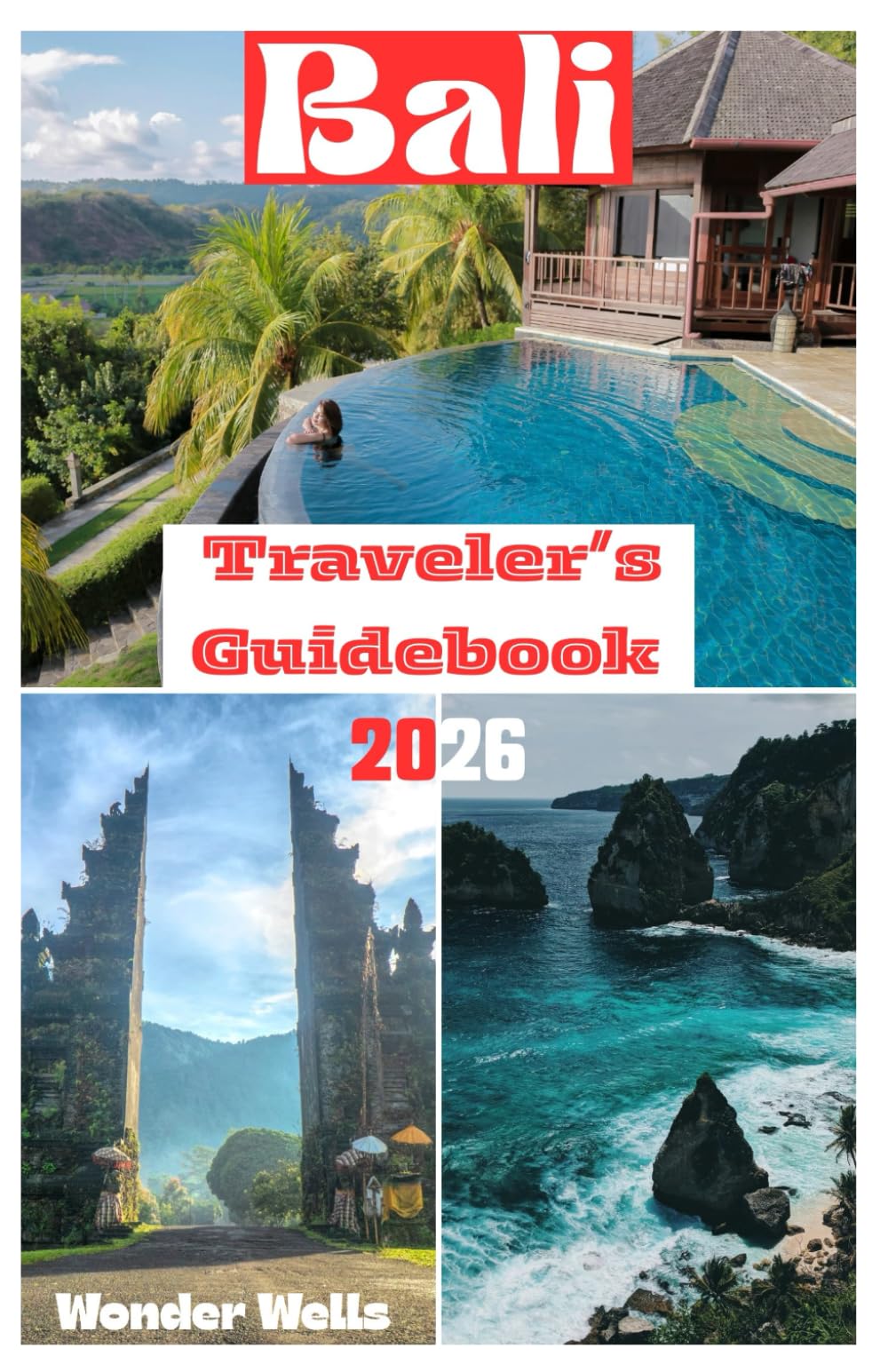 Bali Traveler’s Guidebook 2026: Essentials for Planning and Exploring with Pictures, Practical Tips and Updated Information like a Local for First Timers