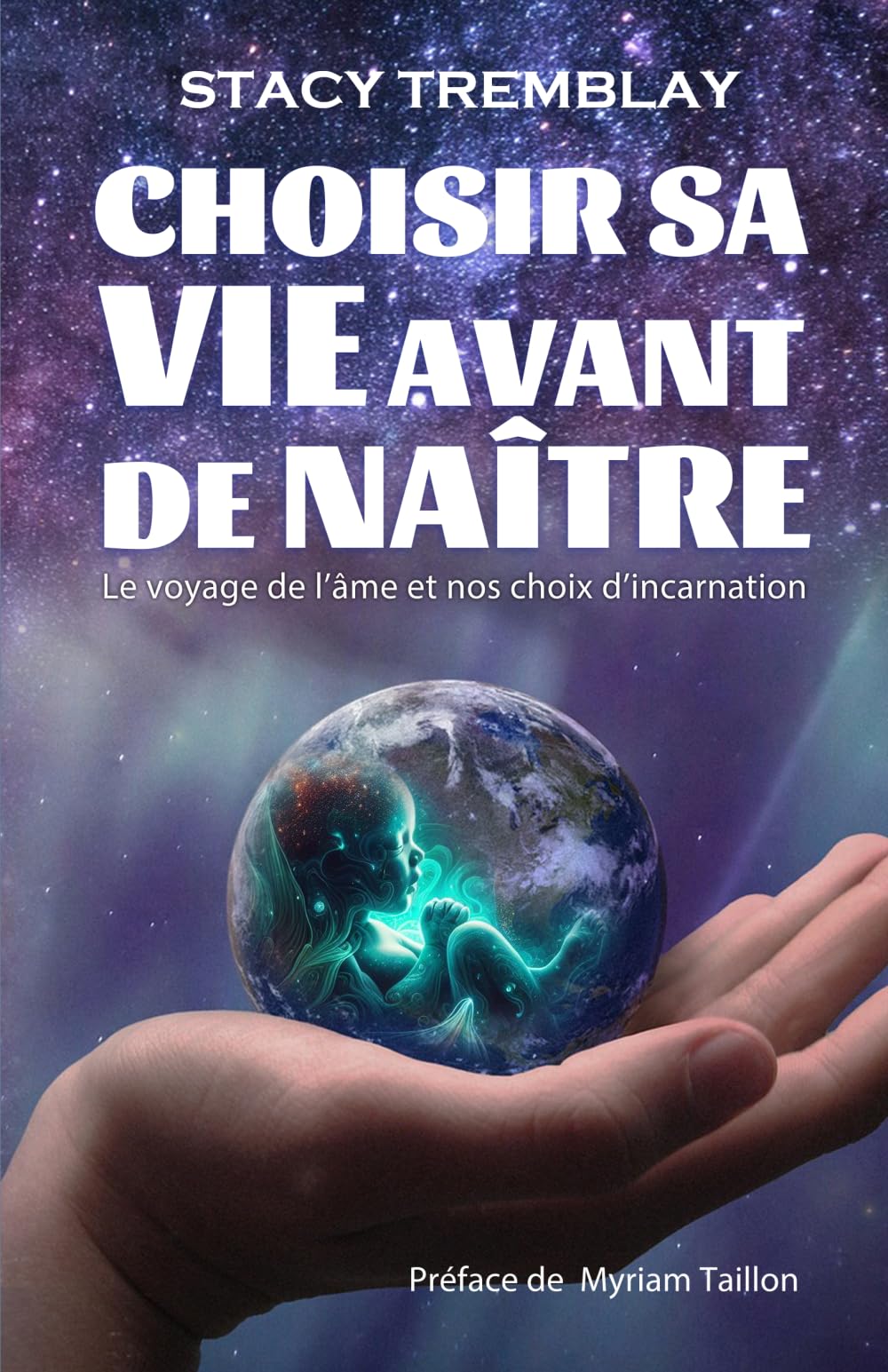 Choisir sa vie avant de naître: Le voyage de l'âme et nos choix d'incarnation