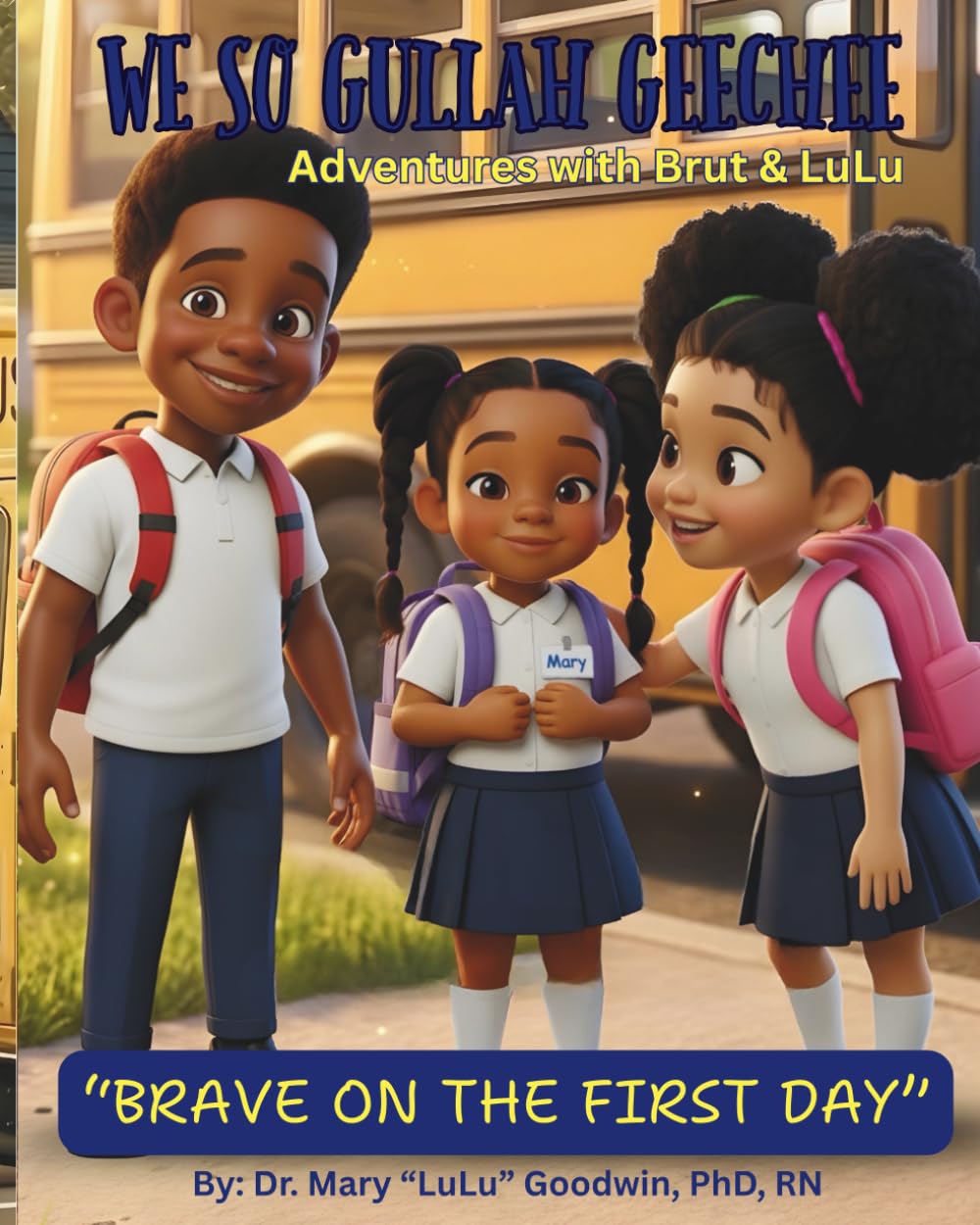 We So Gullah Geechee: Adventures with Brut & LuLu: Brave on the First Day