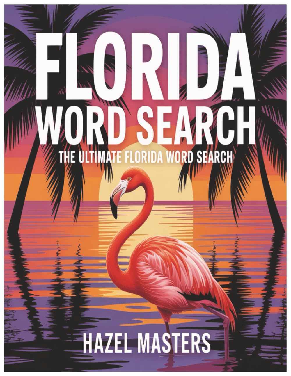 Florida Word Search: The Ultimate Florida Word Search Puzzle Book: A Relaxing Word Search Book Florida Edition for Locals, Tourists, and Snowbirds