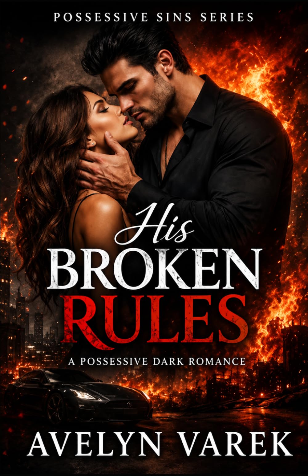 His Broken Rules: A Possessive Dark Romance (Control. Betrayal. Obsession.) (Possessive Sins)