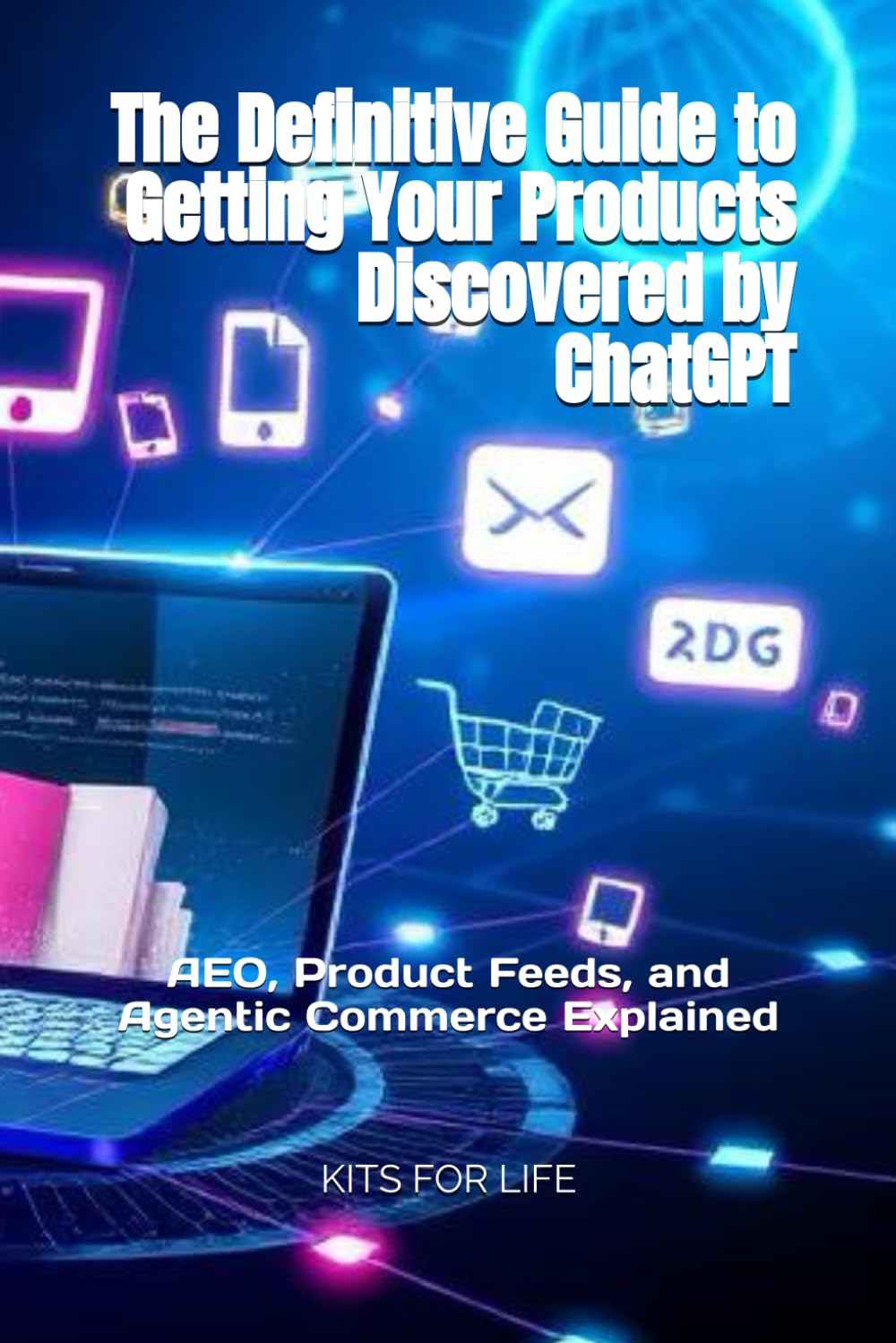 The Definitive Guide to Getting Your Products Discovered by ChatGPT (AEO, Product Feeds, and Agentic Commerce Explained): Step-by-Step Strategies for ... Recommended, and Purchased by AI Agents