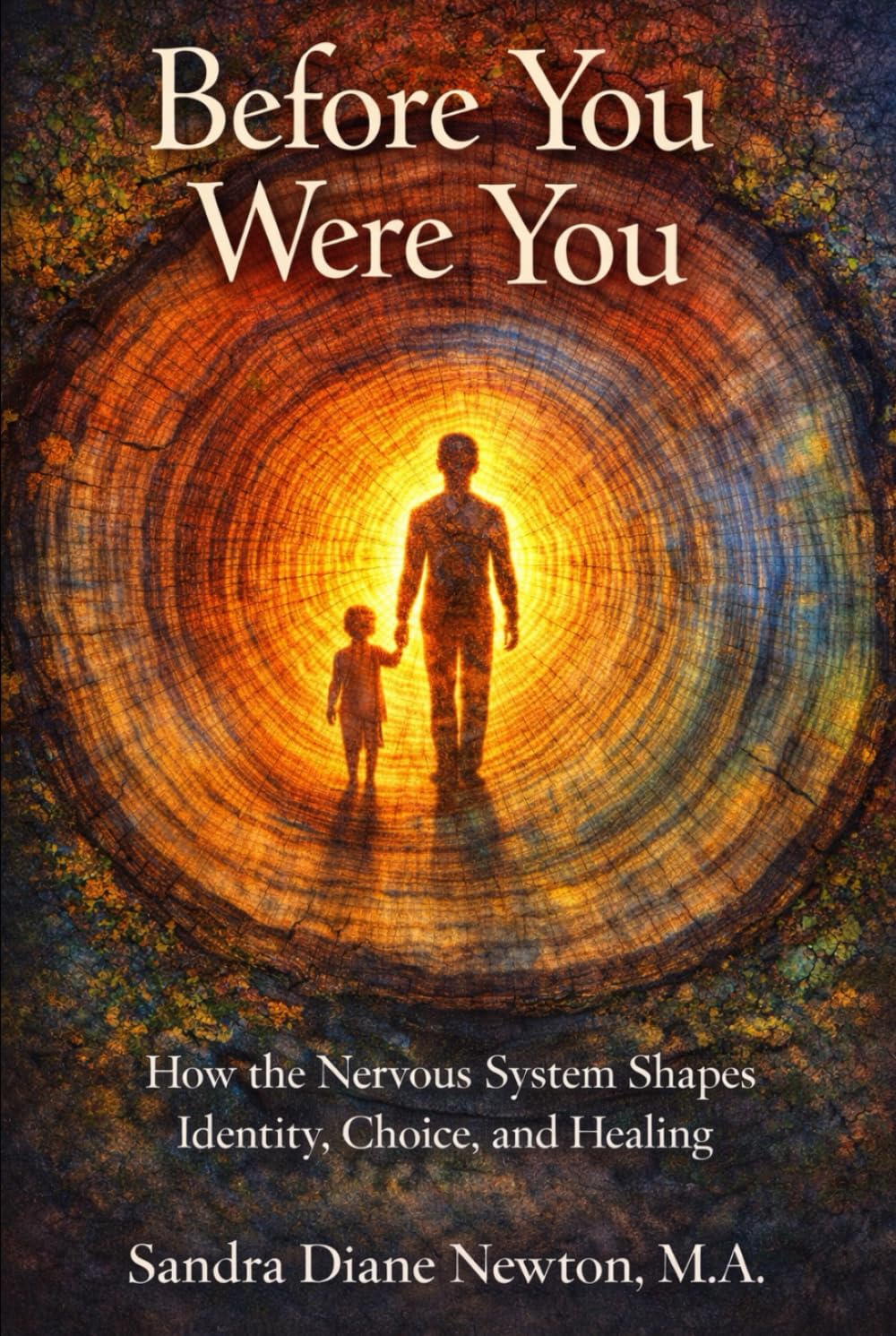Before You Were You: How the Nervous System Shapes Identity, Choice, and Healing