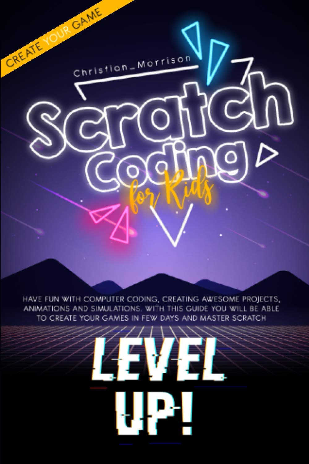 SCRATCH CODING FOR KIDS: Have Fun With Computer Coding, Creating ...