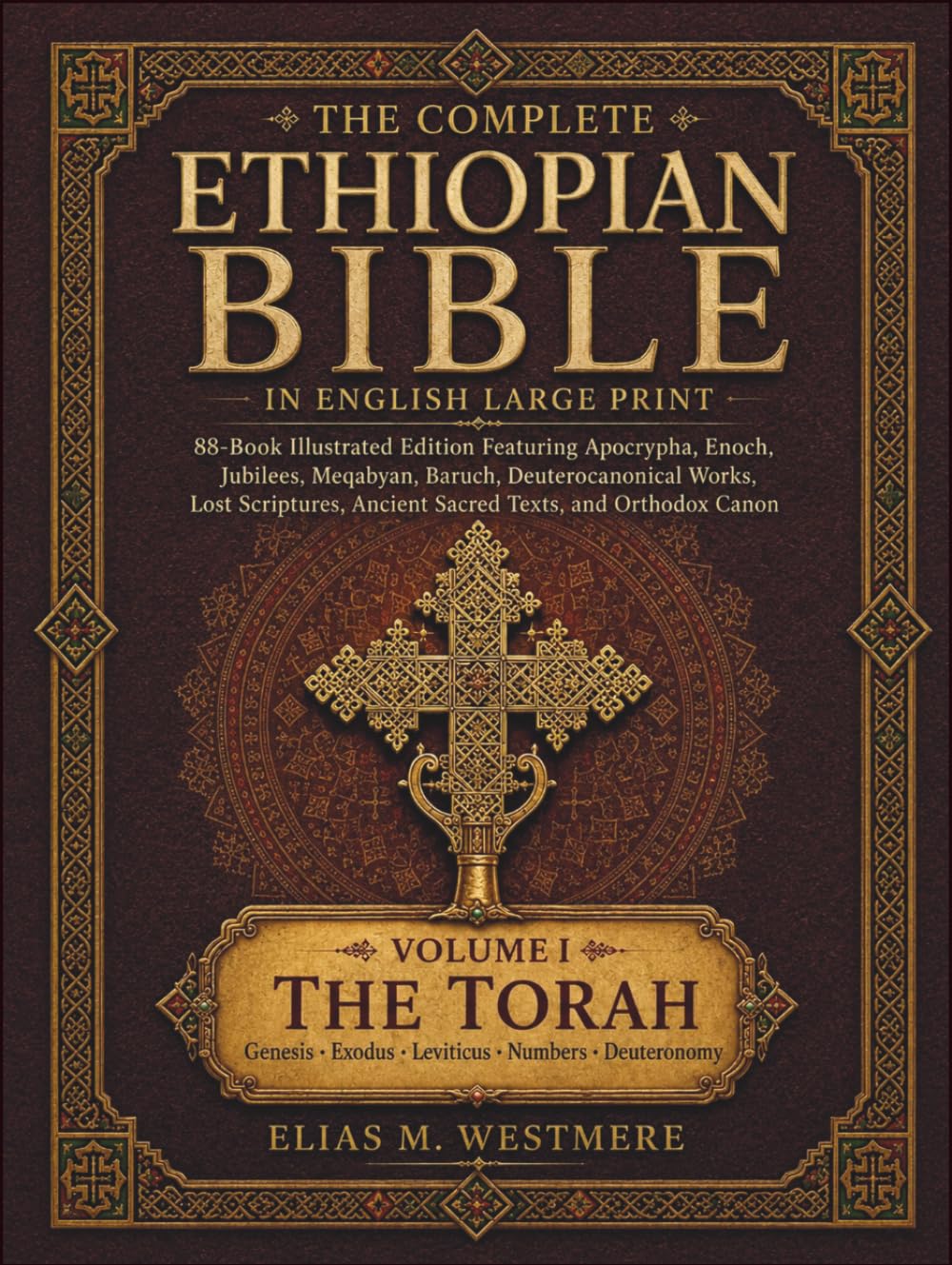 The Complete Ethiopian Bible in English Large Print: Volume I — The Torah: 88-Book Illustrated Edition Featuring Apocrypha, Enoch, Jubilees, Meqabyan, ... Ancient Sacred Texts, and Orthodox Canon