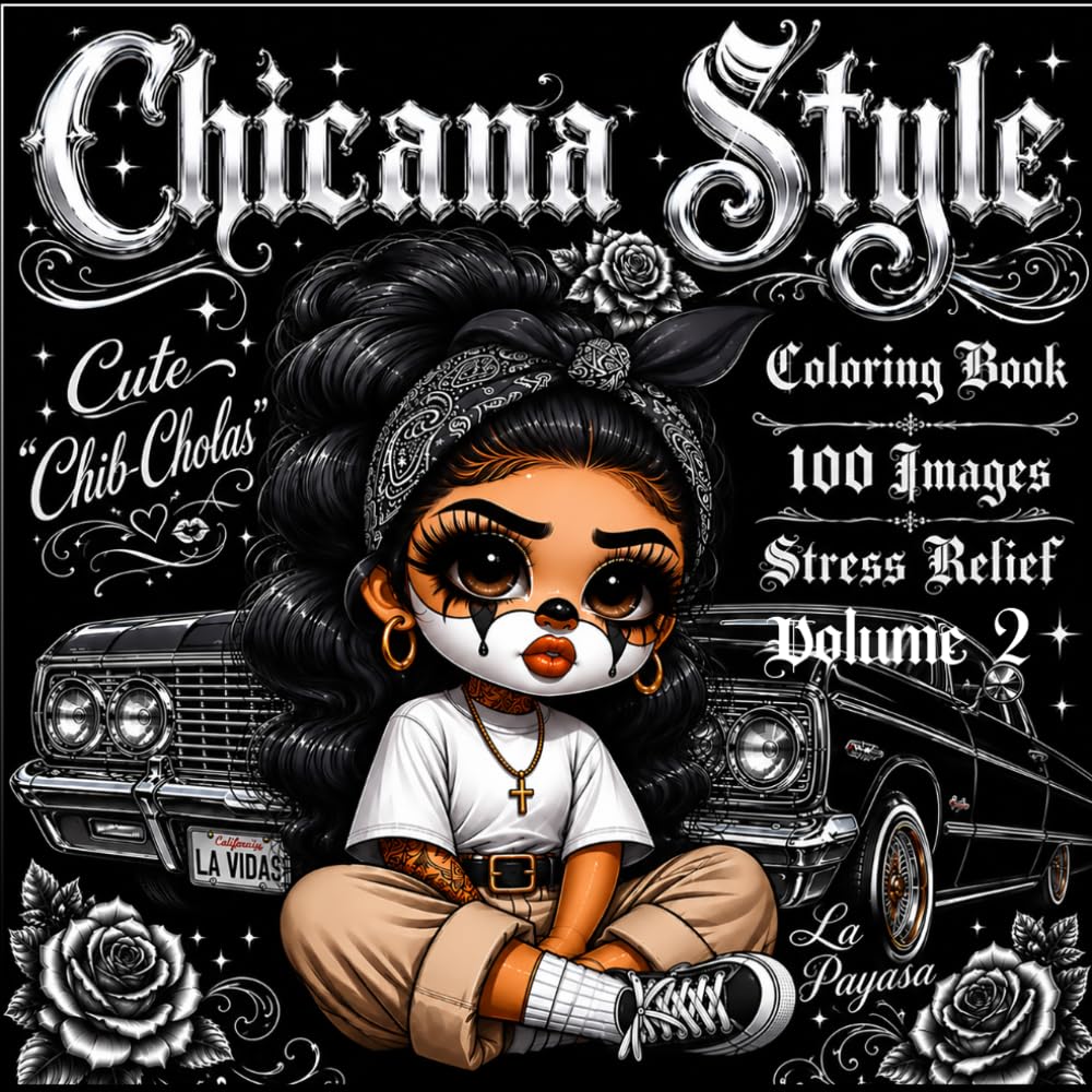 Chicana Style: Cute Chibi Chicana Women & Lowrider Cars Coloring Book for Adults: 100 Fun Latina-Inspired Coloring Pages Featuring Urban Fashion, Roses & Classic Lowriders