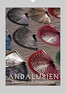 Andalusien - Bekanntes und Unbeachtetes (Wandkalender 2022 DIN A3 hoch)