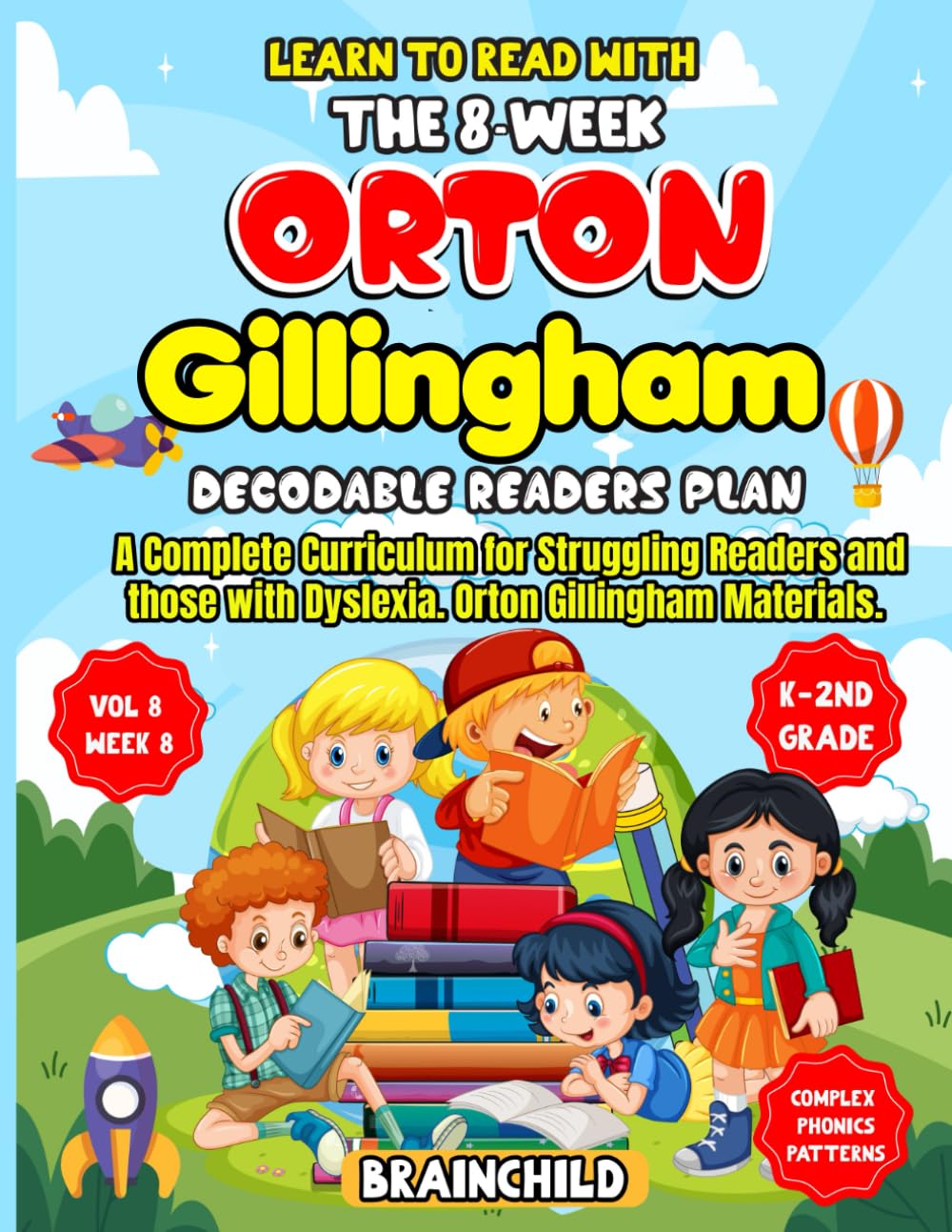 Learn To Read With The 8-Week Orton Gillingham Decodable Readers Plan: A Complete Curriculum for Struggling Readers and Those With Dyslexia. Orton ... with the 8-Week Orton Gillingham Plan 6-8)