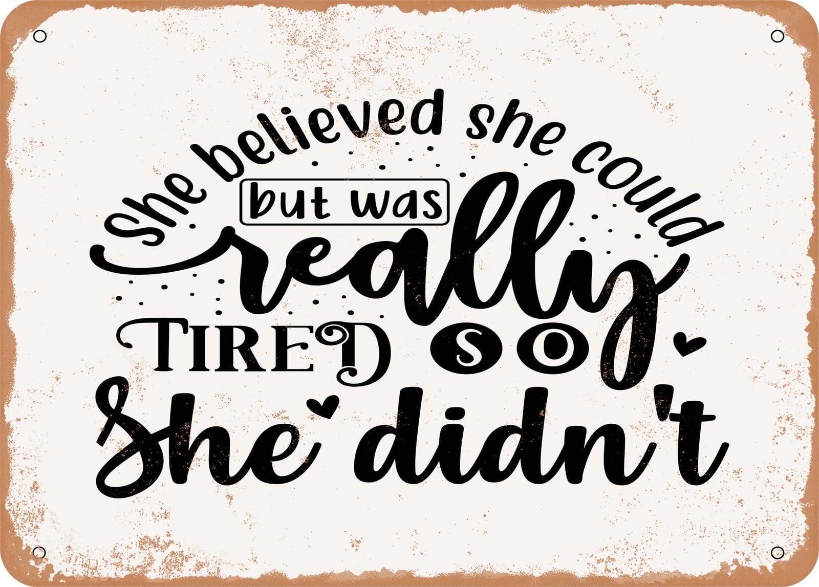 She Believed She Could But Was Really Tired So She Didn't - Vintage Look Sign home decor