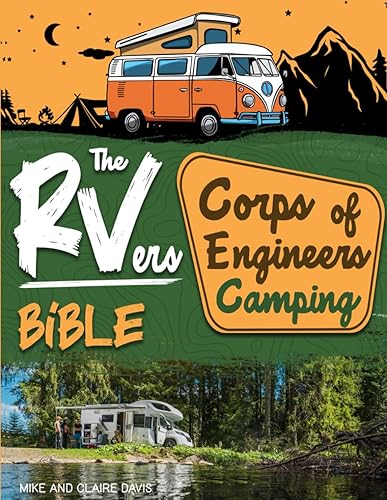 The RVers Corps of Engineers Camping Bible Discover Hidden Gems Near Rivers, Lakes & Dams The Definitive Guide to Scenic and Affordable COE