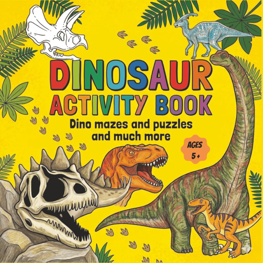 Dinosaur activity book for kids, Dino Mazes and Puzzles And Much More: 60 Activity Pages Including Coloring, Dot-to-Dots & Spot the Difference