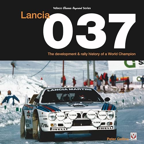 Lancia 037: The development and rally history of a world champion (Veloce Classic, 37)
