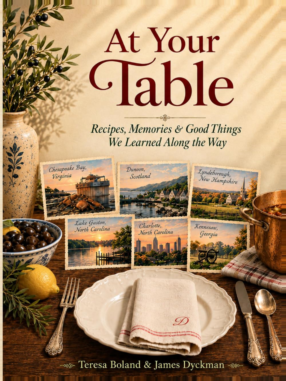 At Your Table: Recipes, Memories, & Good Things We Learned Along The Way
