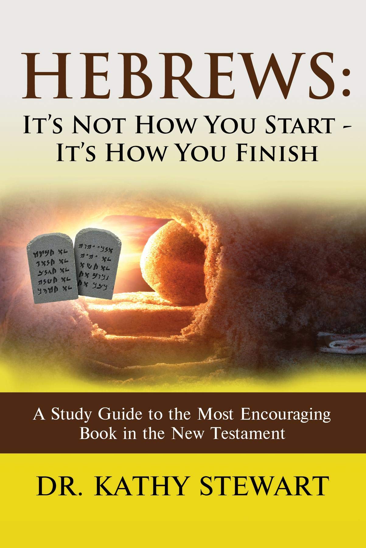Buy Hebrews: It's Not How You Start - It's How You Finish: A Study Guide to the Most Encouraging Book in the New Testament — BookShops.in