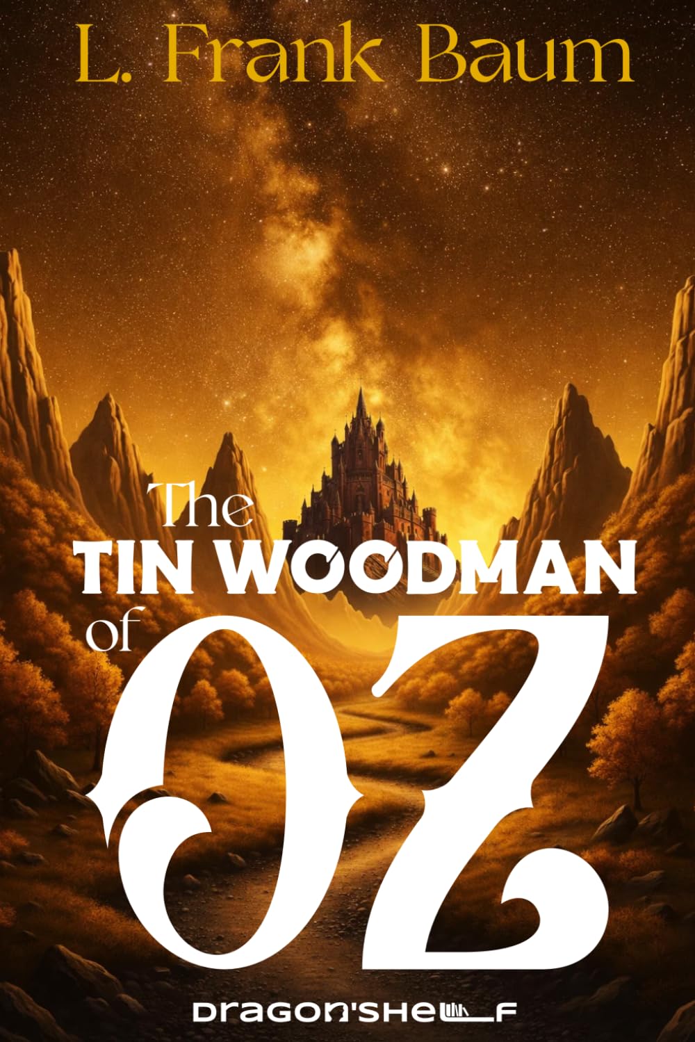 The Tin Woodman of Oz: OZ’Verse XII