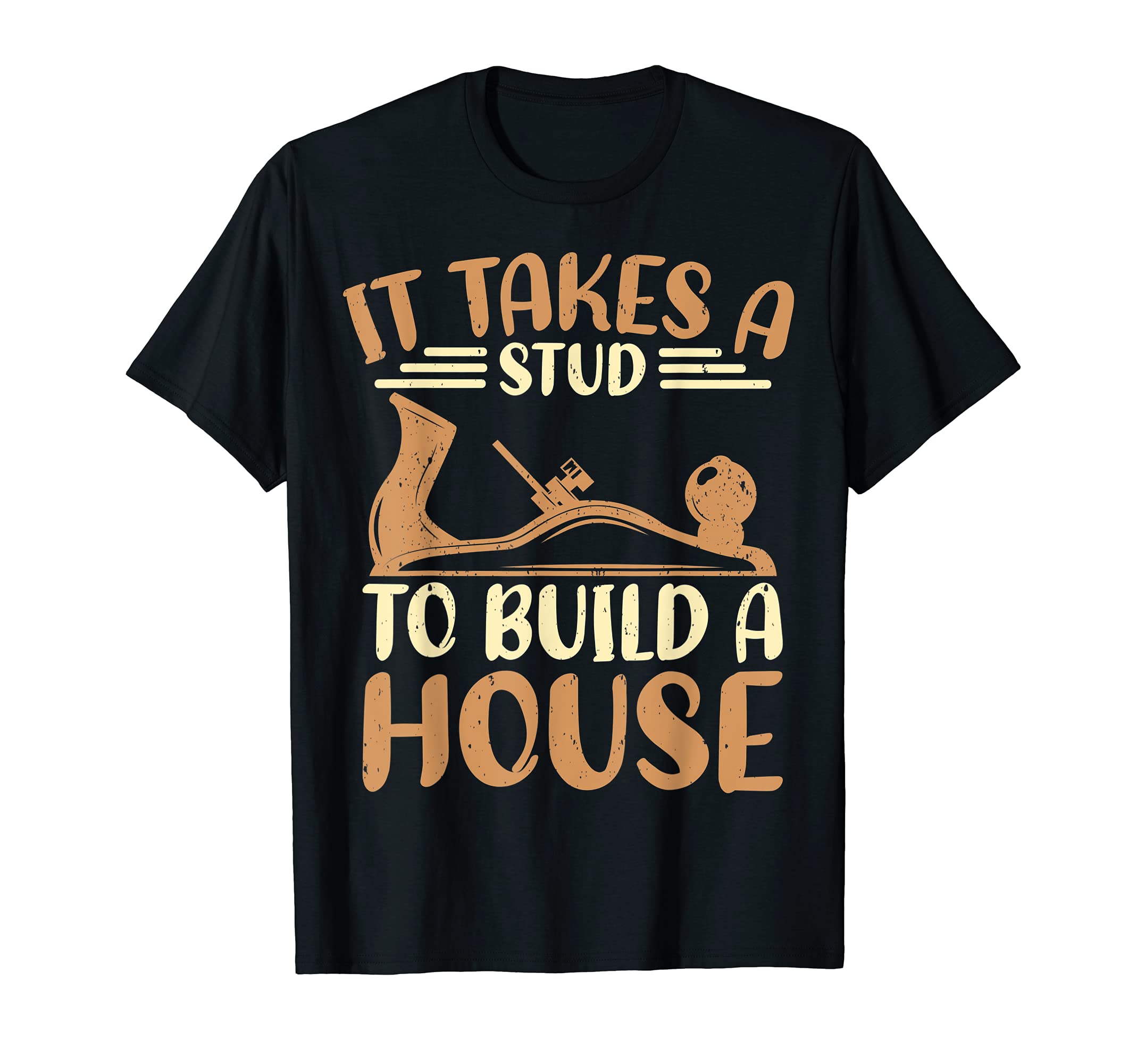 Funny Carpenter It Takes A Stud To Build A House T-Shirt, Black