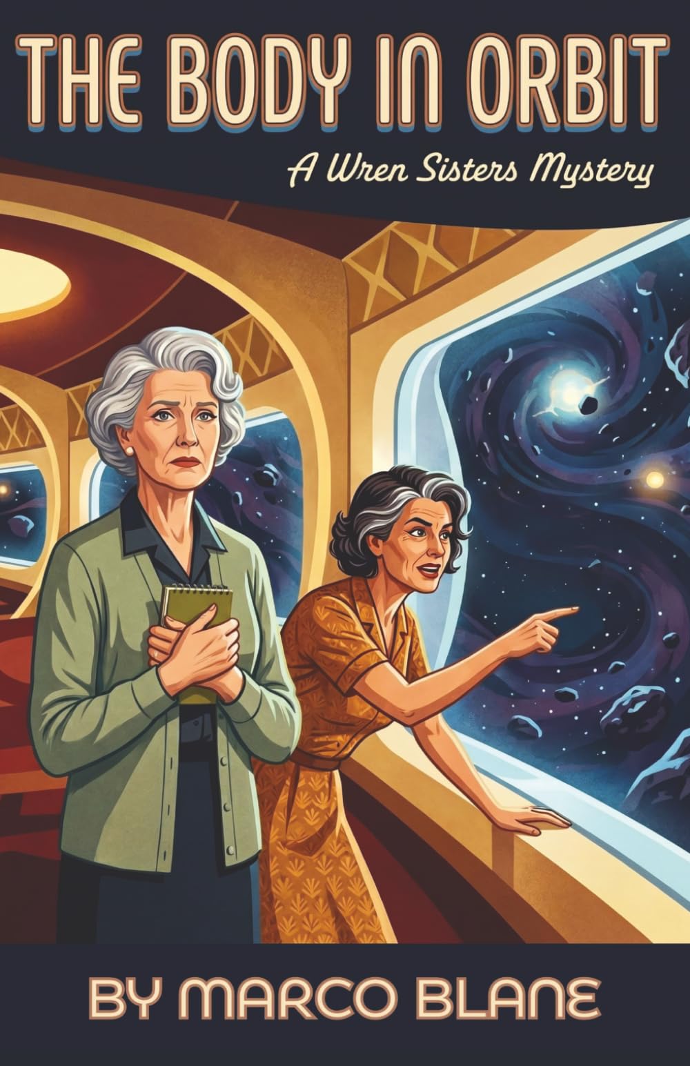 The Body in Orbit: A Wren Sisters Mystery: A Cozy Mystery Featuring a Brilliant Retired Detective with ADHD and the Sister Who Writes Everything Down