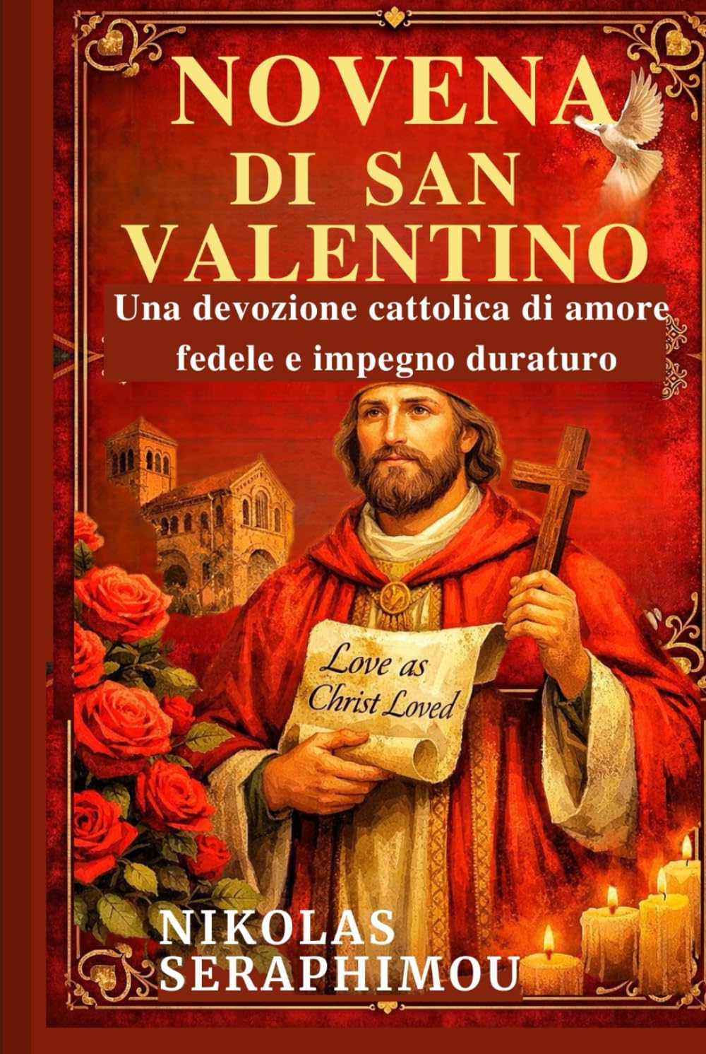 NOVENA DI SAN VALENTINO: Una devozione cattolica di amore fedele e impegno duraturo (PRAYERS WITHOUT BORDERS NOVENA SERIES)