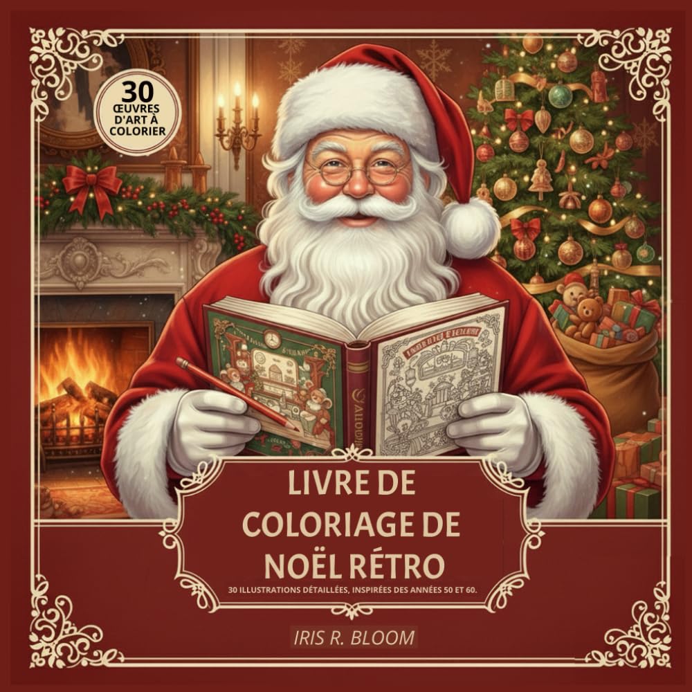 LIVRE DE COLORIAGE DE NOËL RÉTRO: 30 ILLUSTRATIONS DÉTAILLÉES DE NOËL RÉTRO (ANNÉES 50 & 60) : LIVRE DE COLORIAGE ANTI-STRESS POUR ADULTES.