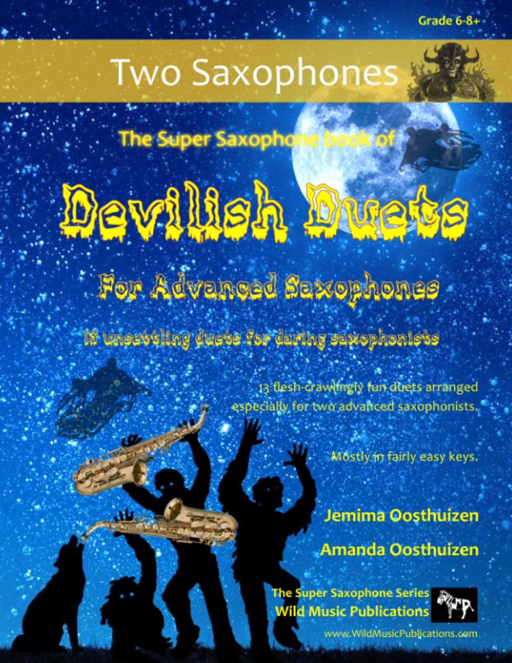 The Super Saxophone Book of Devilish Duets for Advanced Saxophones: well-known creepy classical favourites arranged especially for two saxophones of ... Duets for Intermediate to Advanced Players)