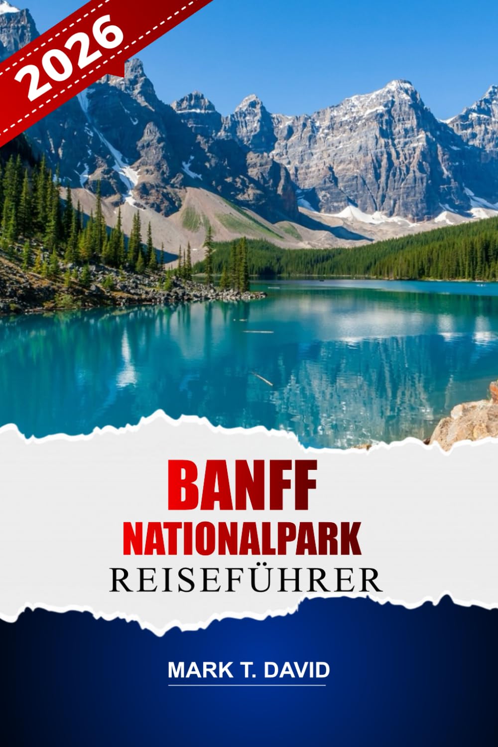 Banff Nationalpark Reiseführer 2026: Erkunden Sie malerische Wanderwege, legendäre Seen, versteckte Juwelen, Begegnungen mit Wildtieren und ganzjährige Abenteuer in den kanadischen Rocky Mountains.